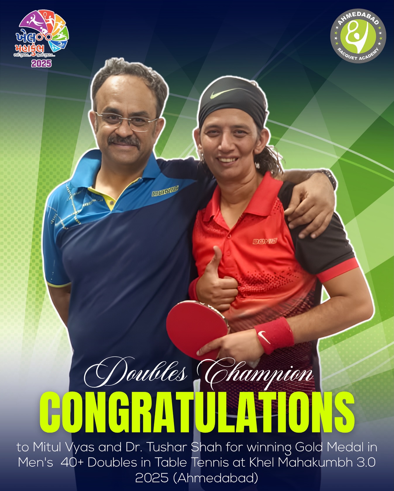 🏓 Golden Glory! ✨
Congratulations to Mitul Vyas and Dr. Tushar Shah for clinching the Gold Medal in Men’s 40+ Doubles at Khel Mahakumbh 3.0 (2025) 🏆
Their teamwork, precision, and passion truly set the table on fire! 🔥
#KhelMahakumbh2025 #AhmedabadRacquetAcademy #TableTennis #Champions #GoldMedal #ProudMoment