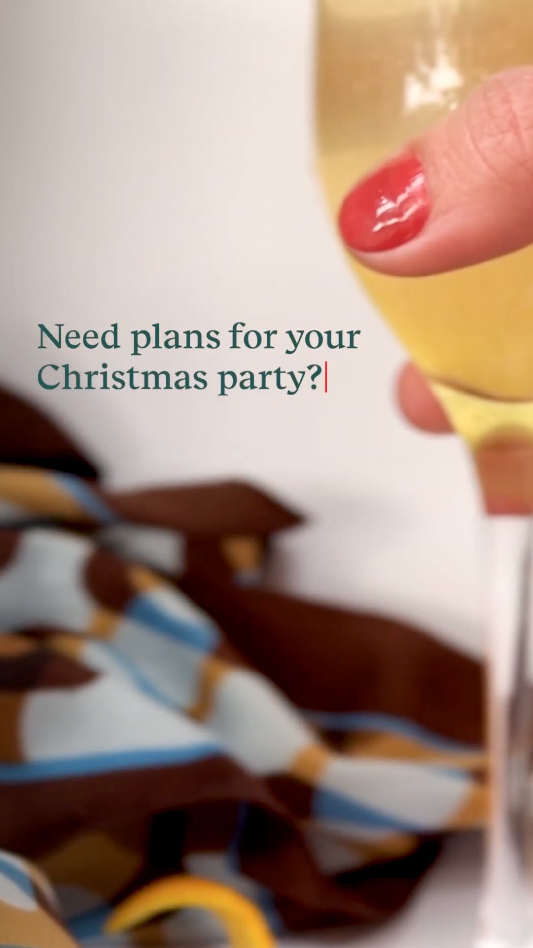 We’ve got every style of Christmas celebration covered. Book your festive celebration at one of our venues.
Why not add a little extra sparkle with one of our
festive cocktails? The Glitter Ball Mimosa is guaranteed to get everyone in the Christmas spirit.
Visit our website rootsandberries.co.uk/private-hire-events for more information!