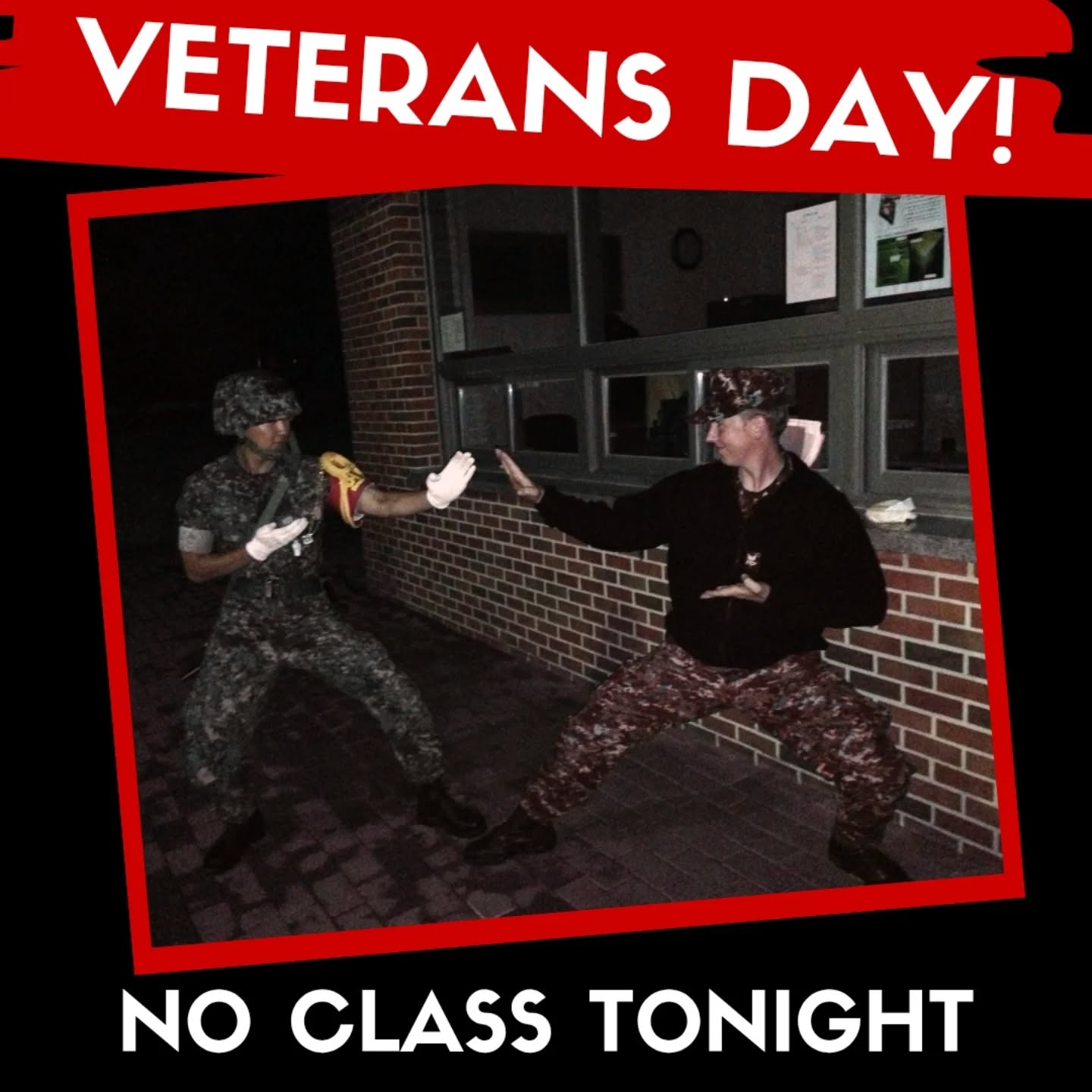 Happy Veterans Day everybody! We are closed and there are no classes tonight. We'll be back in action tomorrow!