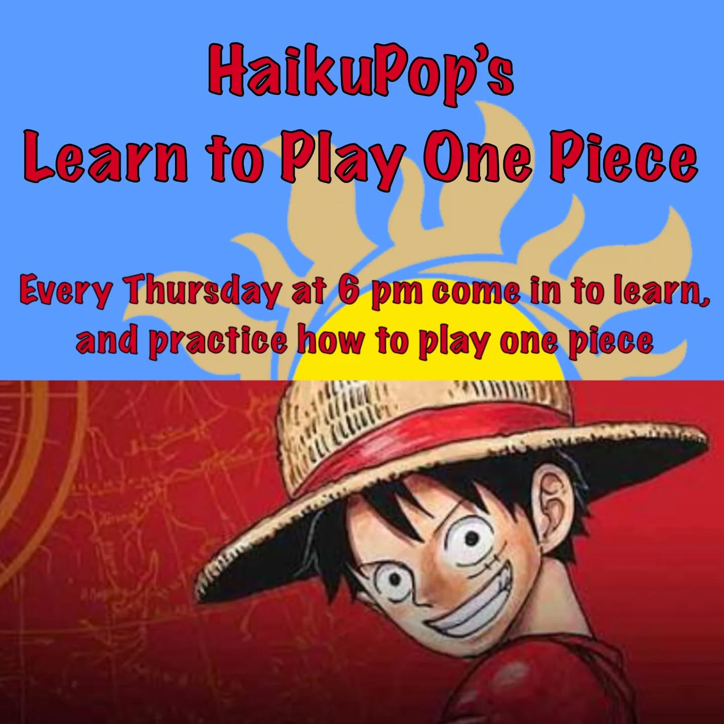 Every Thursday at 6:00 PM, We at HaikuPop will be hosting our free One Piece Learn-to-Play event! 🏴☠️
New to the One Piece Card Game or just curious what all the hype is about? Come through and we’ll walk you through the basics, help you learn the rules, give advice on deck building, and get you playing right away in a friendly, welcoming environment. No experience needed and we’ll have demo decks available for you to use.
As a bonus, players who join us to learn will receive promo items (while supplies last) as a thank-you for jumping into the One Piece adventure with us.
Grab a friend, set sail this Thursday, and start your journey to becoming King of the Pirates! 🃏✨
#tcg #haikupopgaming #haiku #onepiece #cards #playing