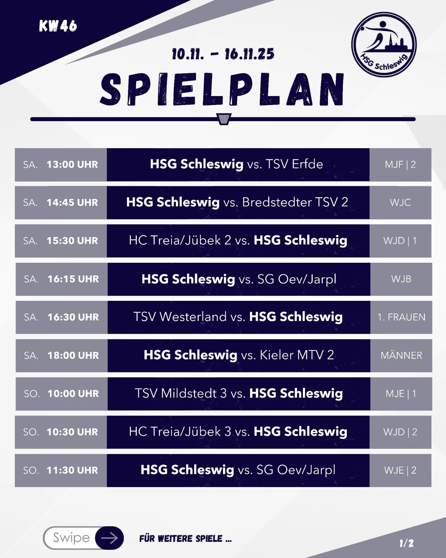 Spielplan fürs Wochenende!
Unsere Teams sind wieder voll im Einsatz – ob zuhause 🏠 oder auswärts.
🗓 Samstag, 15.11.2025
13:00 🏠 HSG Schleswig 2 – TSV Erfde (mJF-KK-2)
14:45 🏠 HSG Schleswig – Bredstedter TSV 2 aK (wJC-RK-1)
15:30 HC Treia/Jübek 2 – HSG Schleswig (wJD-KK-3)
16:15 🏠 HSG Schleswig – SG Oev/Jarpl (wJB-RK-1)
16:30 TSV Westerland – HSG Schleswig (F-KK-Nord1)
18:00 🏠 HSG Schleswig – Kieler MTV 2 (M-KL-C)
🗓 Sonntag, 16.11.2025
10:00 TSV Mildstedt 3 – HSG Schleswig (mJE-KK-3)
10:30 HC Treia/Jübek 3 – HSG Schleswig 2 (wJD-KK-3)
11:30 🏠 HSG Schleswig 2 – SG Oev/Jarpl (wJE-KK-2)
11:45 HSG Jörl-Viöl – HSG Schleswig (mJF-KK-2)
12:00 HSG Angeln – HSG Schleswig 2 (mJF-KK-2)
12:30 SG Hus/Scho/No – HSG Schleswig (mJB-RK-1)
13:00 🏠 HSG Schleswig 2 – TSV Mildstedt 2 (mJE-KK-2)
14:30 🏠 HSG Schleswig – MTV Gelting (wJE-KK-2)
16:00 🏠 HSG Schleswig aK – HSG Angeln (mJD-KK-3)
Wir freuen uns auf viele spannende Spiele und eure lautstarke Unterstützung! 💪🏼🔥
#hsgschleswig
#willkommenanderschlei