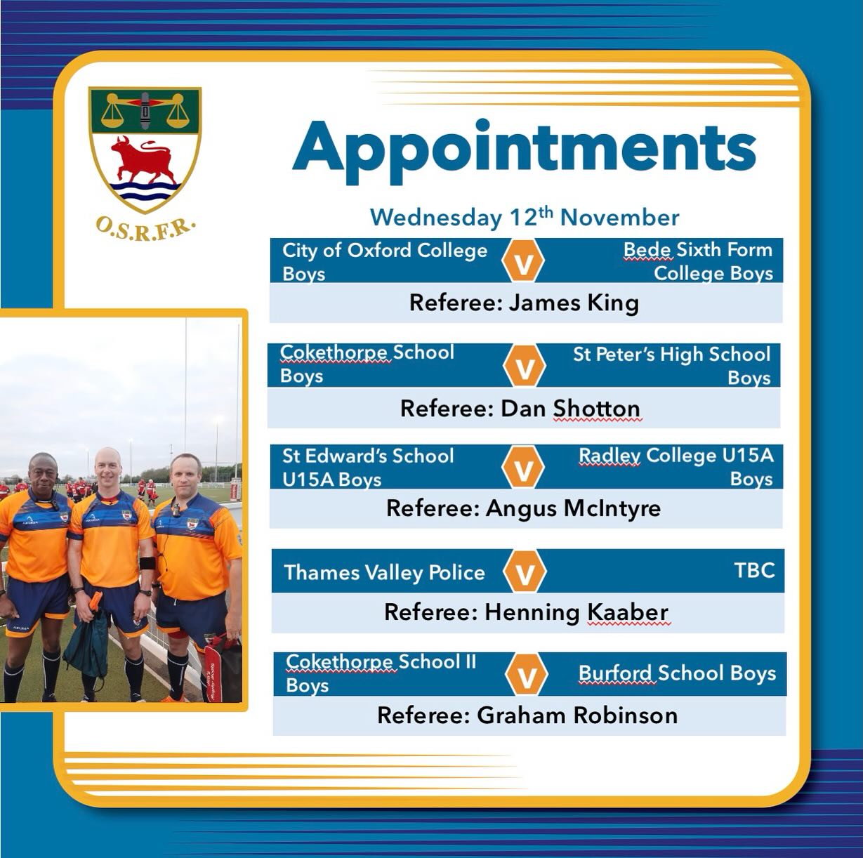 Here are the appointments for the week and we’ll follow up with the weekend appointments as there are still a few to confirm.
Just one last-minute appointment to be confirmed as we now have a @oxfordshirerfu County Vets cup game under #FridayNightLights, so check back for updates.
@cityofoxfordcollege @cokethorpesport @thames_valley_police_stags @oburfcwomen @uonsport @ourfcwomen @surfc_official @stedwardsoxford @wallingfordrfc @grove_rugby
#bepartoftheteam🌹 #keepyourbootson #takeupthewhistle #rugbyrefereeappointments