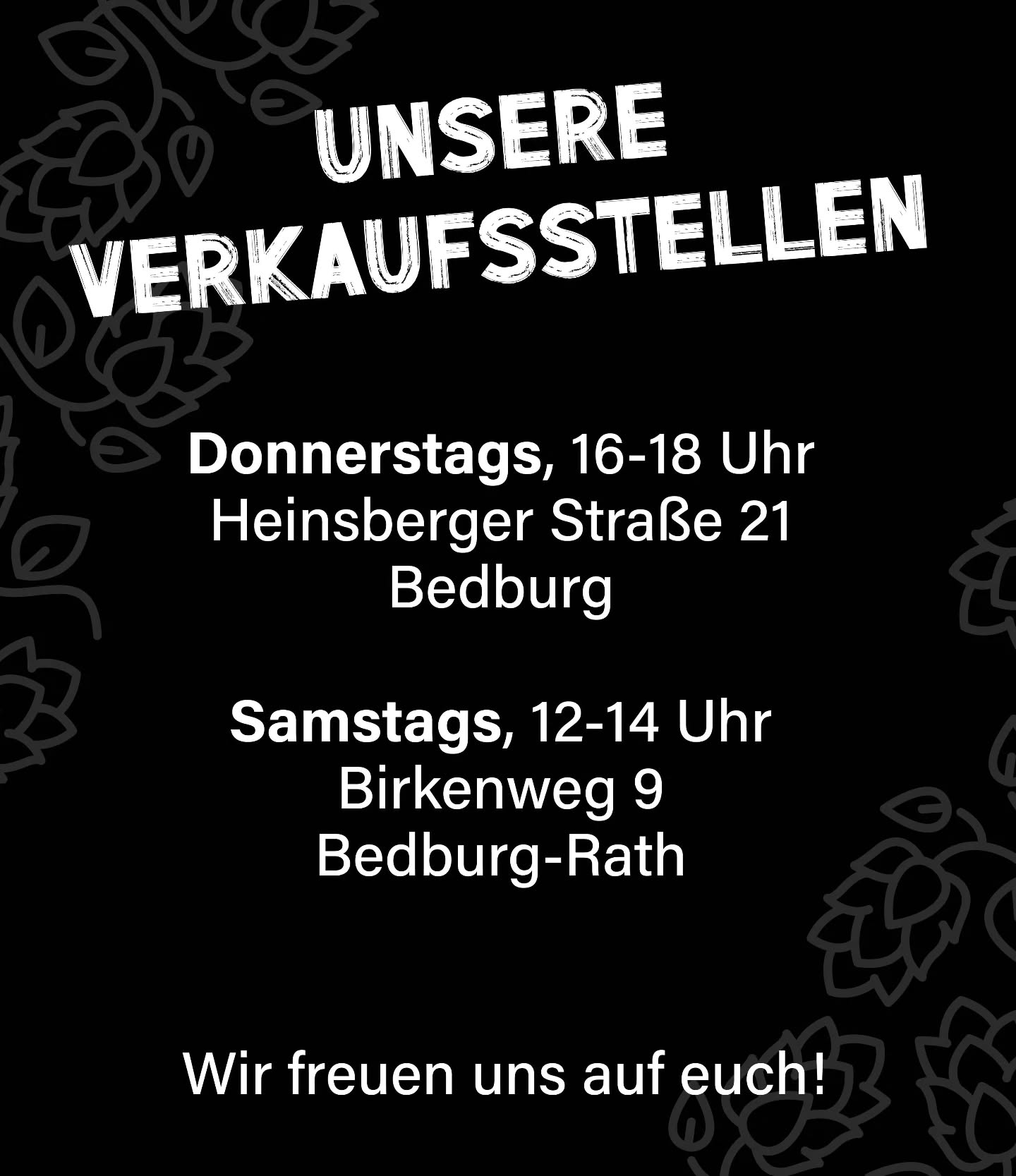 🍻 Frisches Bier – direkt von uns!🍻
Jeden Donnerstags 16–18 Uhr → Heinsberger Str. 21, Bedburg
Jeden Samstags 12–14 Uhr → Birkenweg 9, Bedburg-Rath
An Feiertagen findet kein Verkauf statt 🖤
Kommt vorbei & holt euch Nachschub! 🙌