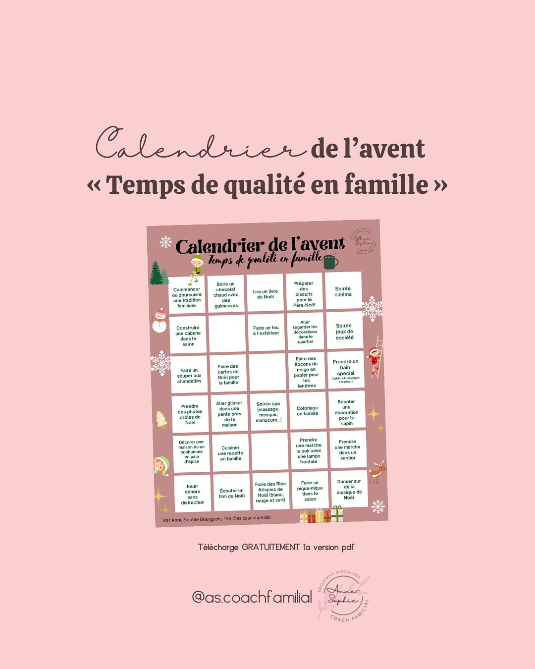 Calendrier de l’avent « Temps de qualité en famille »
Le mois de décembre arrive bientôt. Oui oui déjà !🎄
C’est donc le moment de ressortir mon calendrier de l’avent “Temps de qualité en famille”.
L’idée reste simple : prendre chaque jour un petit moment pour se retrouver en famille, sans pression et sans performance.
❄️Comment ça fonctionne :
Chaque jour, on choisit une activité dans le calendrier. Le but n’est pas d’ajouter de la charge mentale à la famille, mais de passer du bon temps ensemble.
Les activités sont simples et flexibles. Vous choisissez celle qui convient selon votre énergie du jour. Vous pouvez aussi en ajouter ou en modifier pour qu’elles soient à l’image de votre famille.
Un outil tout doux pour vivre l’attente de Noël autrement, dans la connexion, la présence et le plaisir partagé.🩷
Rendez-vous sur ma boutique en ligne pour télécharger le PDF imprimable GRATUITEMENT.