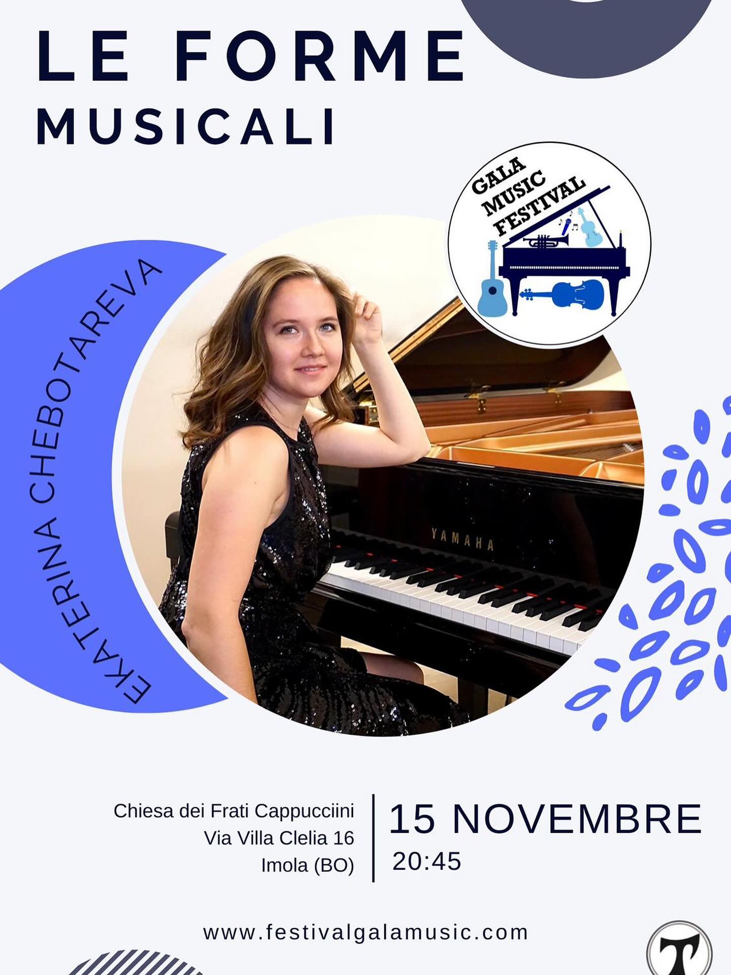 🎹 LE FORME MUSICALI
Concerto pianistico di Ekaterina Chebotareva
📍 Chiesa dei Frati Cappuccini, Via Villa Clelia 16 – Imola (BO)
🗓️ Venerdì 15 novembre 2025, ore 20:45
Prosegue con grande successo la rassegna “Talenti in Musica”, promossa dal Gala Music Festival: il penultimo appuntamento vede protagonista la pianista Ekaterina Chebotareva, artista di straordinaria sensibilità e raffinatezza interpretativa.
Il concerto, intitolato “Le Forme Musicali”, propone un viaggio attraverso i grandi autori del repertorio pianistico, tra romanticismo, impressionismo e virtuosismo moderno. Un percorso che unisce profondità espressiva e ricerca formale, in un dialogo costante tra tecnica e poesia.
L’evento si svolge nella suggestiva cornice della Chiesa dei Frati Cappuccini di Imola, luogo che accoglie e amplifica la magia del suono in un’atmosfera intima e contemplativa.
Un appuntamento imperdibile con la musica d’arte e con uno dei talenti più apprezzati del panorama internazionale.
🎟️ Ingresso libero fino ad esaurimento posti
🔗 Info e programma completo su: www.festivalgalamusic.com