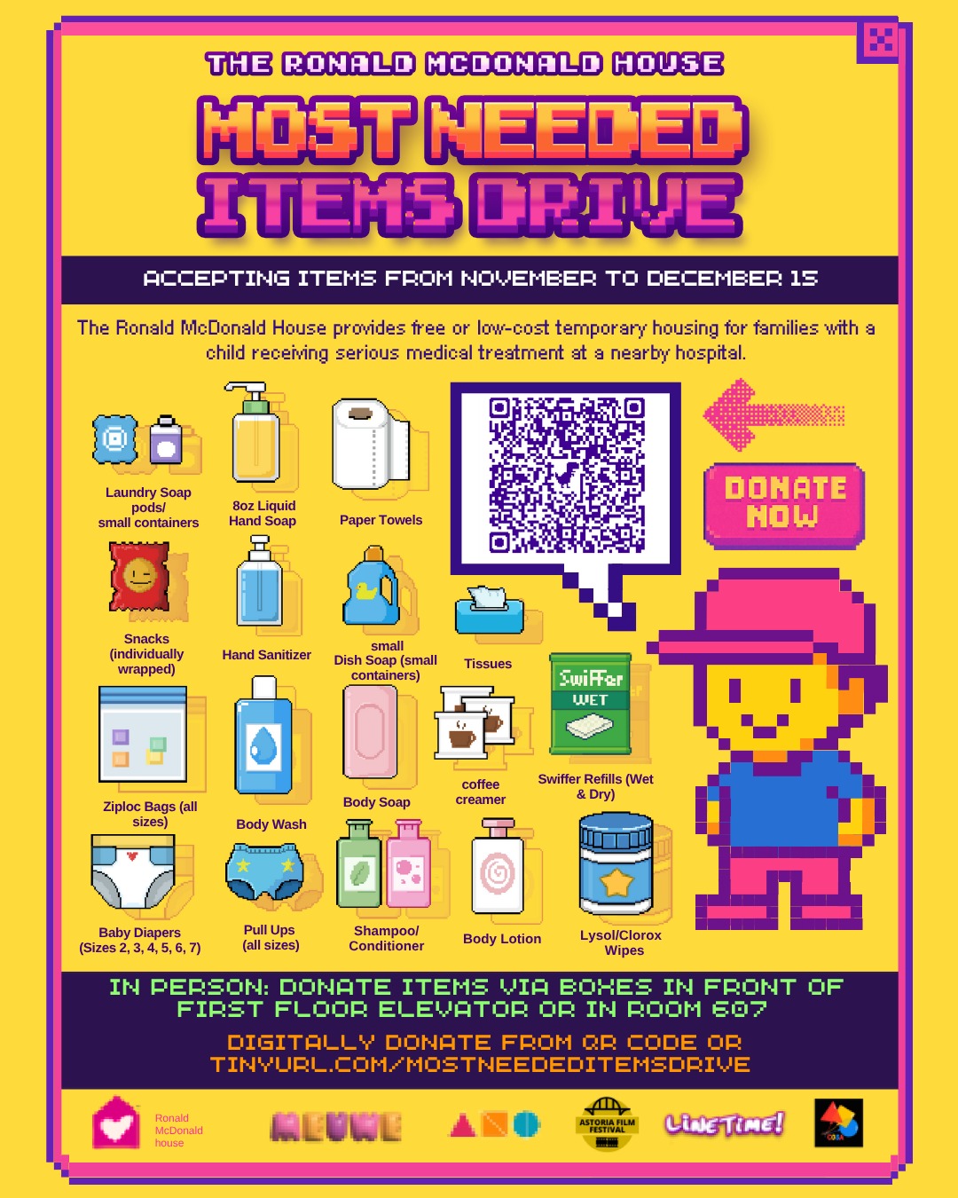 Ronald McDonald House - Most Needed Items Drive
📅 Accepting donations Nov–Dec 15
The Ronald McDonald House provides free or low-cost housing for families with a child undergoing serious medical treatment—offering meals, community spaces, and a supportive home-like environment so families can stay close during their toughest moments.
📍 Drop-Off Locations:
Boxes by the 1st-floor elevator or Room 607
💻 Digital Donations:
Scan the QR code or visit: tinyurl.com/MostNeededItemsDrive