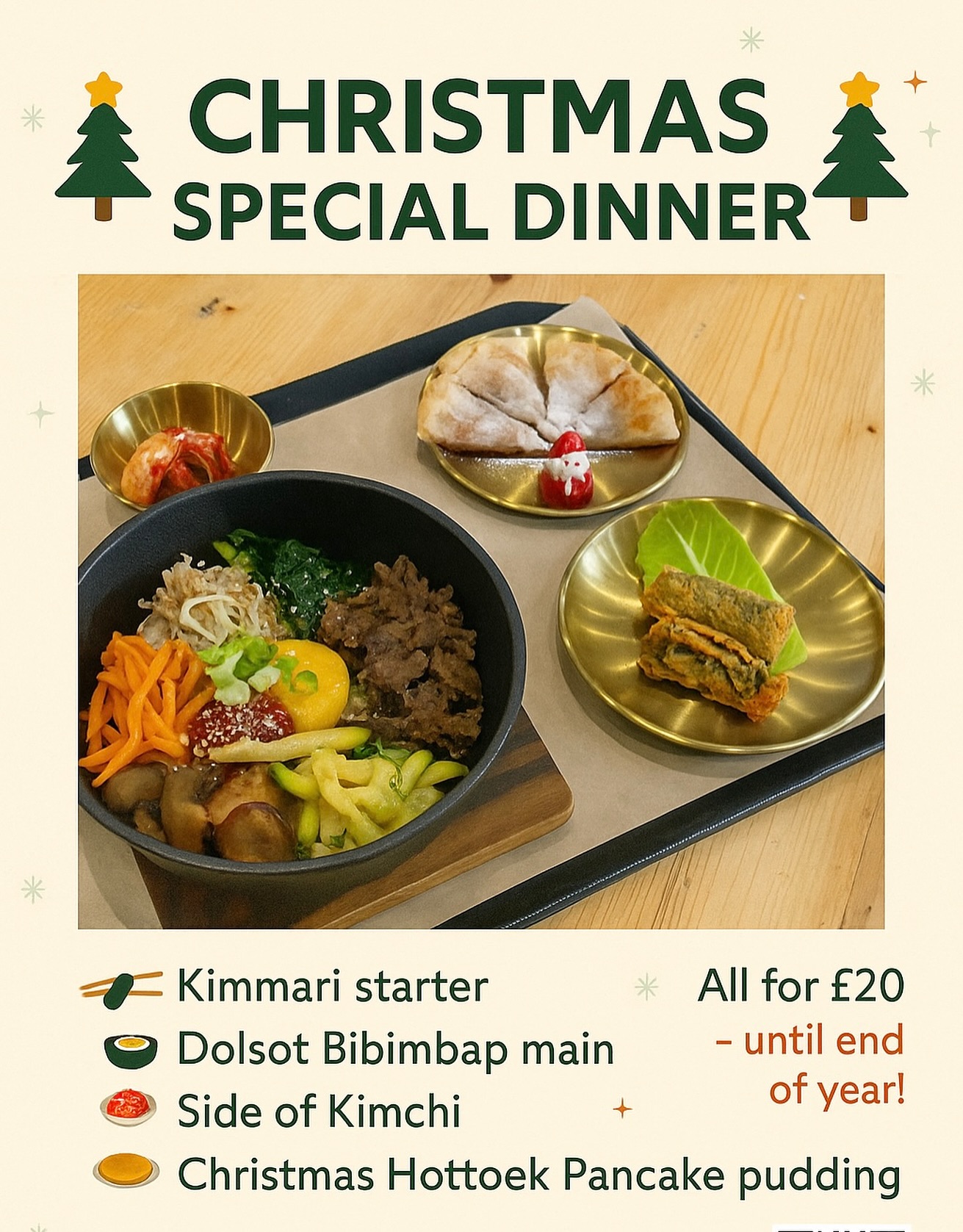 🎄 Christmas Special Dinner at Oh My Kimchi! 🎄
Celebrate the season the kimchi-tastic way! 🇰🇷✨
Enjoy our limited-time festive menu — available until the end of the year:
🥢 Kimmari starter
🍲 Dolsot Bibimbap main
🥬 Side of Kimchi
🥞 Christmas Hotteok Pancake pudding
All for just £20! ❤️
📅 Book your Christmas dinner now and save your spot!
🎅 Perfect for friends, family or a festive catch-up with colleagues!
👉 DM us or contact us online at www.ohmy-kimchi.com for bookings
#OhMyKimchi #ExeterEats #KoreanFood #ChristmasInExeter #Bibimbap #Hotteok #FestiveMenu #ChristmasDinner #ExeterRestaurant #KoreanFoodUK #KimchiLovers