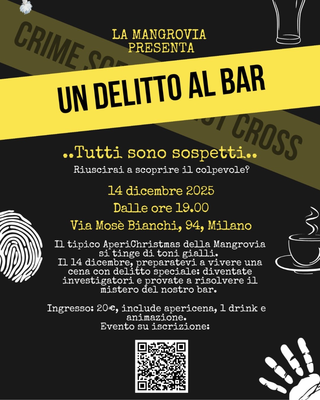 C’è un mistero da risolvere… al bar!
Il 14 dicembre, La Mangrovia si trasforma in una scena del crimine: indizi, sospetti e un colpevole da smascherare.
Hai fiuto da detective? 🕵️♀️ Vieni a scoprire chi è l’assassino tra un drink e un apericena!
📍 Via Mosè Bianchi 94, Milano
🕖 Dalle 19.00
💸 20€, con apericena, drink e animazione inclusi
⚠️ Posti LIMITATI — prenota subito tramite QR!
Chi arriva tardi… rischia di restare fuori scena. 🎭
#LaMangrovia #CenaConDelitto #AperiChristmas #MilanoEvents #MisteroAlBar