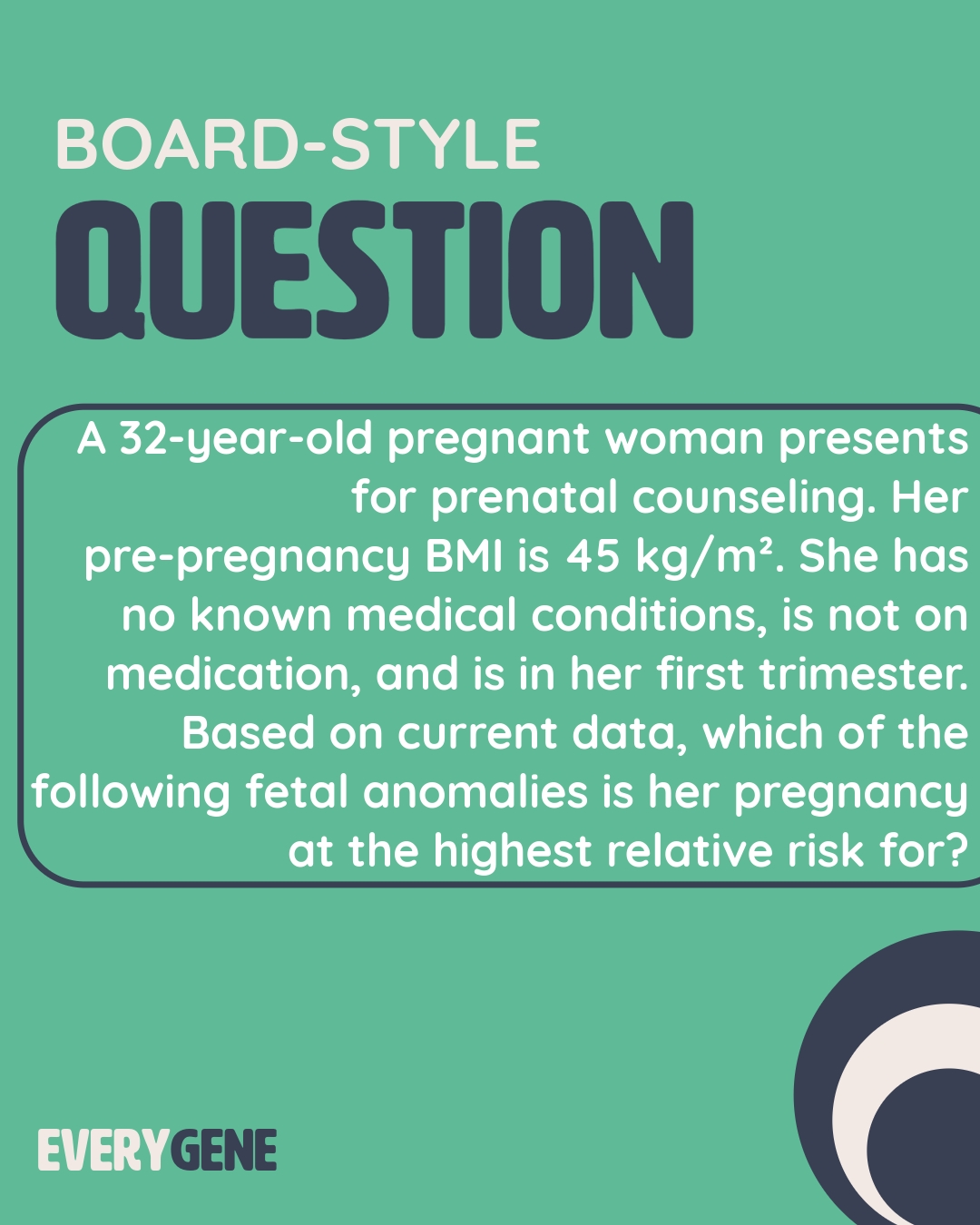 Another teratogen question! Good luck!
Reminder that our flashcards are for sale via the link in our bio! Please check them out!
We also have a free genetics math workbook as well! (and there may or may not be a discount code for the flashcards in there).
#everygene #BMI #boardquestion #teratogen