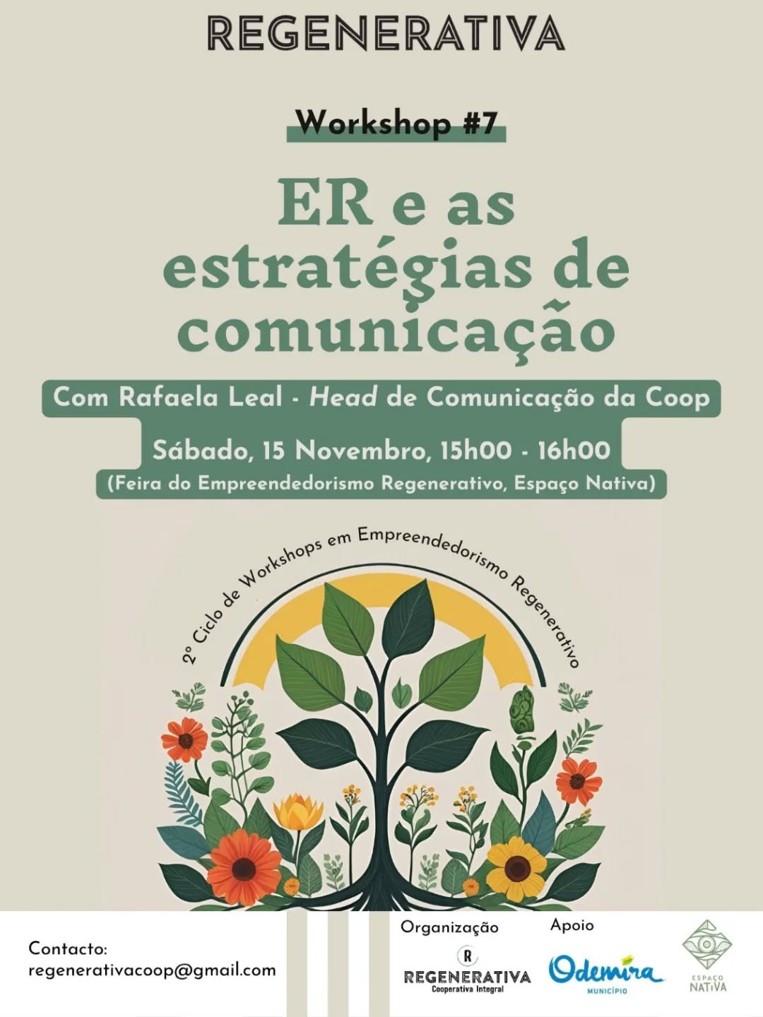 ➡️ 7° WORKWHOP EM EMPREENDEDORISMO REGENERATICVO - Estratégias de comunicação com Rafaela Leal
📆 15 Novembro
🕧 15h - 16h
📍Espaço Nativa
A REGENERATIVA realiza o seu 7º workshop em Empreendedorismo Regenerativo (ER), no sábado 15 de novembro, das 15h às 16h, no Espaço Nativa em São Luís, Odemira.
O workshop é dedicado ao tema das Estratégias de Comunicação em Projetos de ER, sendo facilitado por Rafaela Leal, co-fundadora da Regenerativa e head da comunicação.
Este workshop integra-se na programação da Feira do Empreendedorismo Regenerativo da coop, sendo transmitido online na plataforma zoom da coop, e sendo gratuito - mas de inscrição obrigatória.
Para mais informações e confirmação de presença, contacta-nos para o e-mail regenerativacoop@gmail.com ou tmv 914075306.