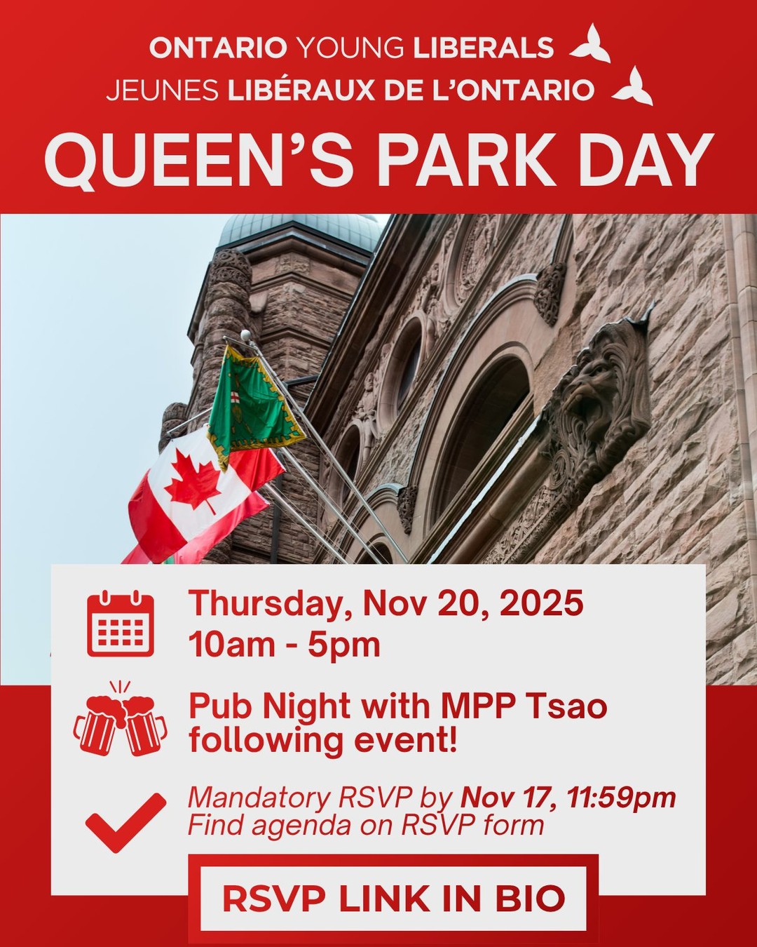 Queen's Park Day is back!
Everything from watching Question Period LIVE to intimate meetings with Liberal MPPs and networking with staffers, we have a packed agenda for you. Don’t miss the social at 5PM with @jonathan_tsao to wrap up an exciting day at Queen’s Park.
//
La Journée à Queen’s Park est de retour !
Entre assister en direct à la période de questions, participer à des rencontres privilégiées avec des députés libéraux et réseauter avec des membres du personnel, nous avons un programme bien rempli pour vous. Ne manquez pas le social à 17 h avec @jonathan_tsao conclure une journée passionnante à Queen’s Park.