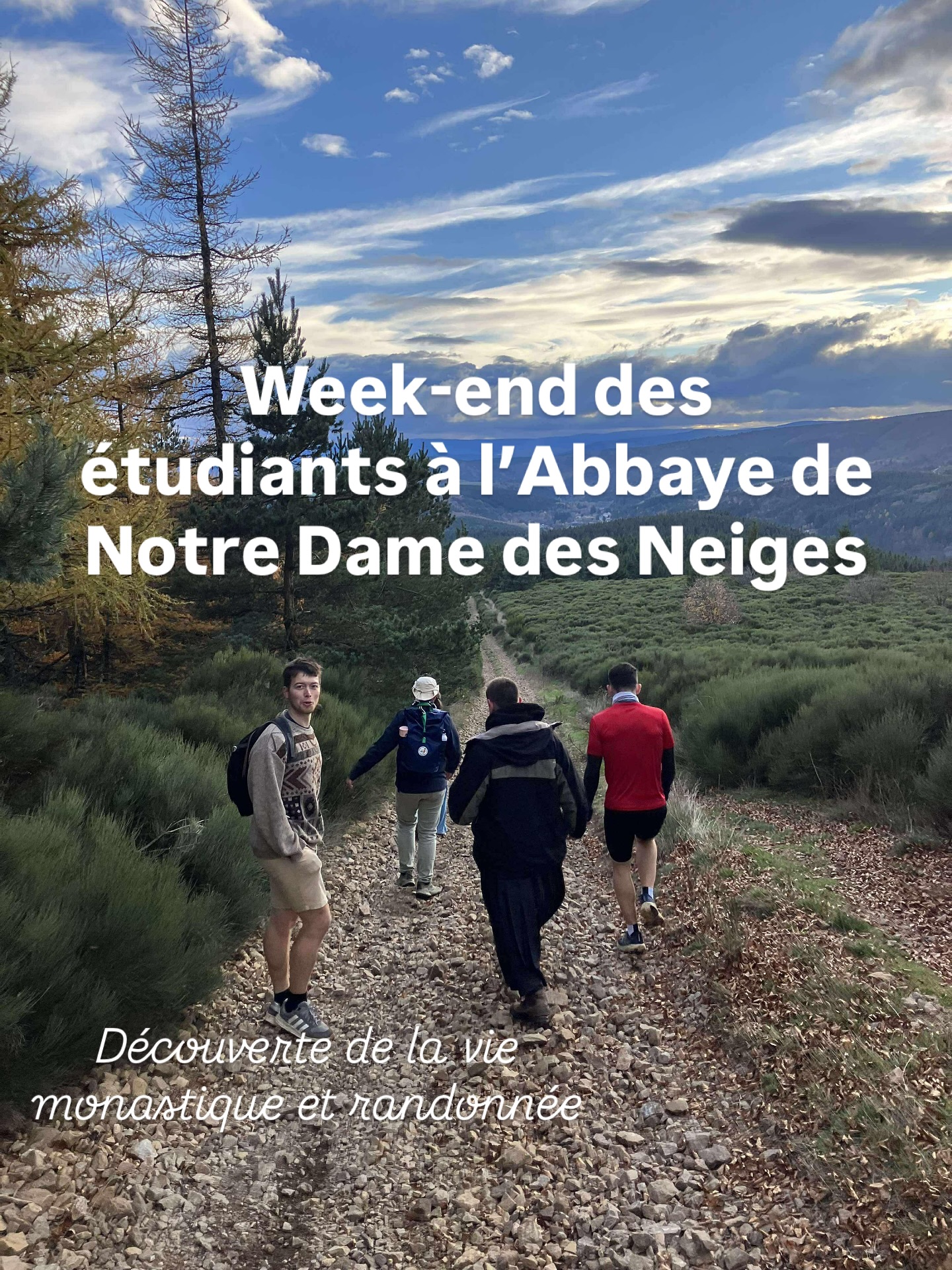Retour en images sur un week-end des étudiants à Notre Dame des Neiges !
L’aumônerie des étudiants d’Alès a pu découvrir ce qu’était la vie monastique, et faire des randonnées à l’abbaye Notre Dame des Neiges, du 7 au 9 novembre 2025.
Rencontre avec les religieuses, participation aux messes et offices, service pour aider les religieuses (jardin et cuisine), rando, temps de partage spirituel et temps de détente.
Découverte de la vie monastique, de cette communauté de cisterciennes et de la figure de Saint Charles de Foucauld.
#weekendetudiants #etudiants #aumoneriedesetudiants #aumonerieales #eglisecatholiqueales #eglisecatholique #catholique #notredamedesneiges #viemonastique