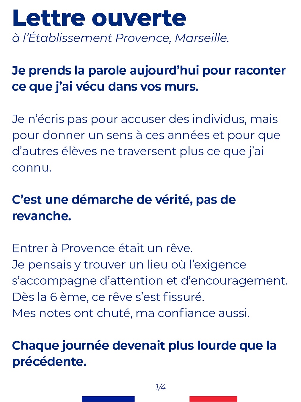 Lettre ouverte à l'Établissement @ecole_de_provence
Le harcèlement scolaire ne disparaît pas quand on le tait.
Il disparaît quand on l’affronte et quand on protège enfin ceux qui en ont besoin.
Si je prends la parole aujourd’hui, c’est pour que chaque enfant soit écouté.
Pour que plus personne ne traverse seul ce que j’ai traversé.
Pour que le silence ne soit plus jamais une réponse.
#harcèlement #pourtoi