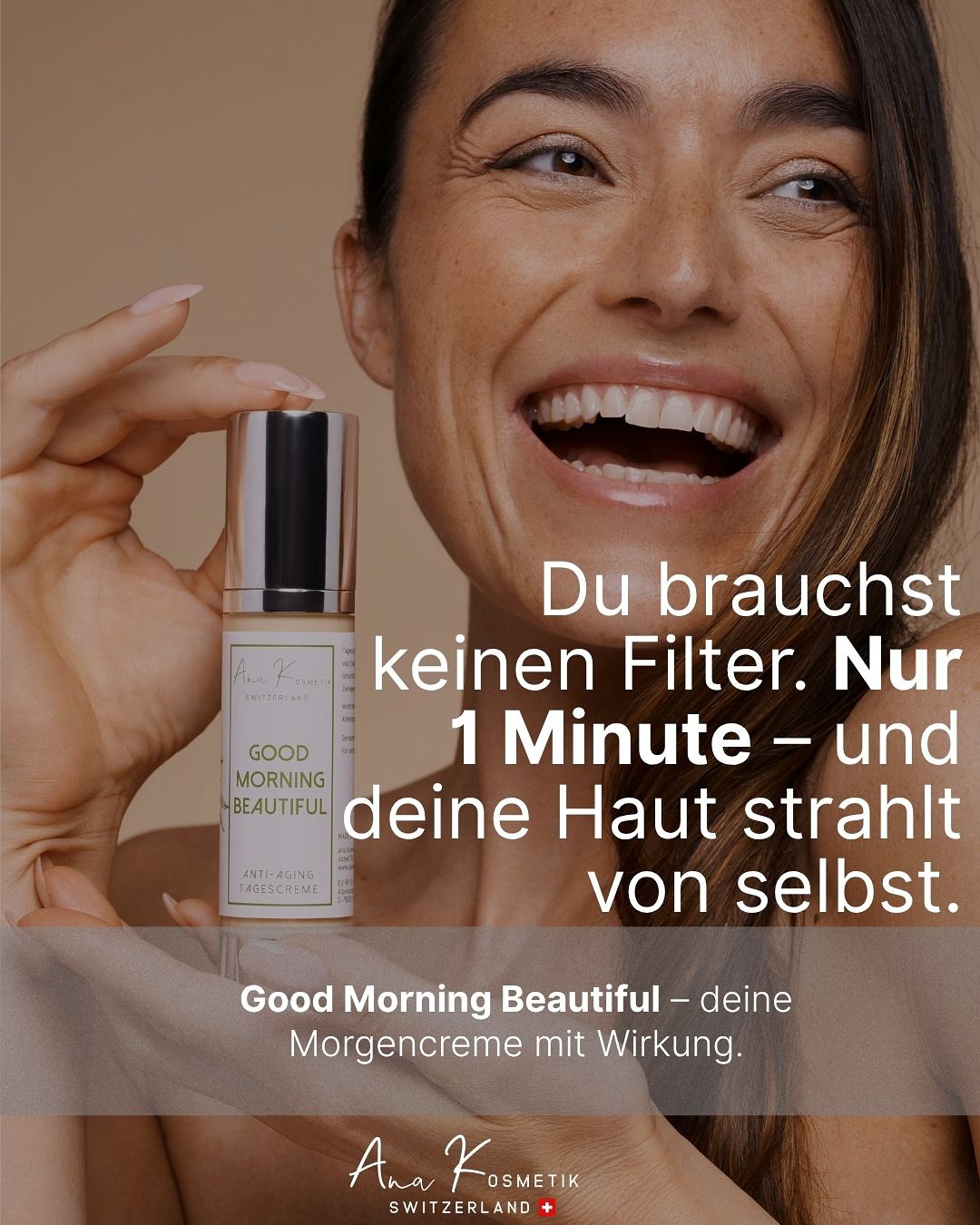 Good Morning, Beautiful!
Deine Haut braucht keinen Filter – nur 1 Minute am Morgen.
Spüre sofort intensive Feuchtigkeit, geglättete Frische & natürlichen Glow.
🌿 Vegan. Swiss Made. Wirksam.
🕐 Spürbare Pflege in nur 60 Sekunden.
Deine Haut wirkt:
• hydratisiert
• erholt
• sichtbar glatter
Gönn dir deinen Morgen-Glow mit Good Morning Beautiful – der Anti-Aging Tagescreme von Ana Kosmetik Switzerland
Weil dein Tag gut beginnt, wenn du es tust.
#AnaKosmetik #GoodMorningBeautiful #MorgenGlow #SkincareRoutine #SwissBeauty #VeganSkincare #Hautpflege #StrahlendeHaut #NoFilter #healthyskin #skincarethatworks #healthyskincareproducts #healthyskincare #staynatural #swissskincare #staynaturalstaybeautiful #anakosmetikswitzerland