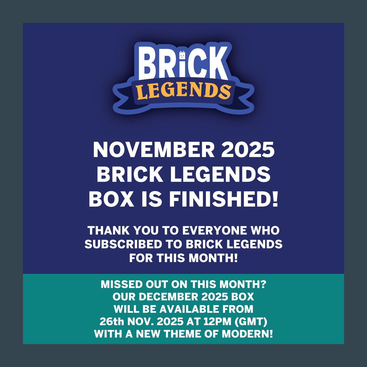 Our November 2025 Box is FINISHED! - We'd like to thank everyone who subscribed for this Box!
Missed out on this box but still want to get Brick Legends? Don't worry, our December 2025 Box will be available from 26th Nov. 2025 at 12pm (GMT)
📦 November 2025 Boxes will start shipping from 20th Nov. 2025 onwards.
-
#BrickLegends #UnitedBricks #Revolution #CollectorsBox #ForCollectors #Minifigures #RevolutionMinifigure #AFOL #MinifigDrop