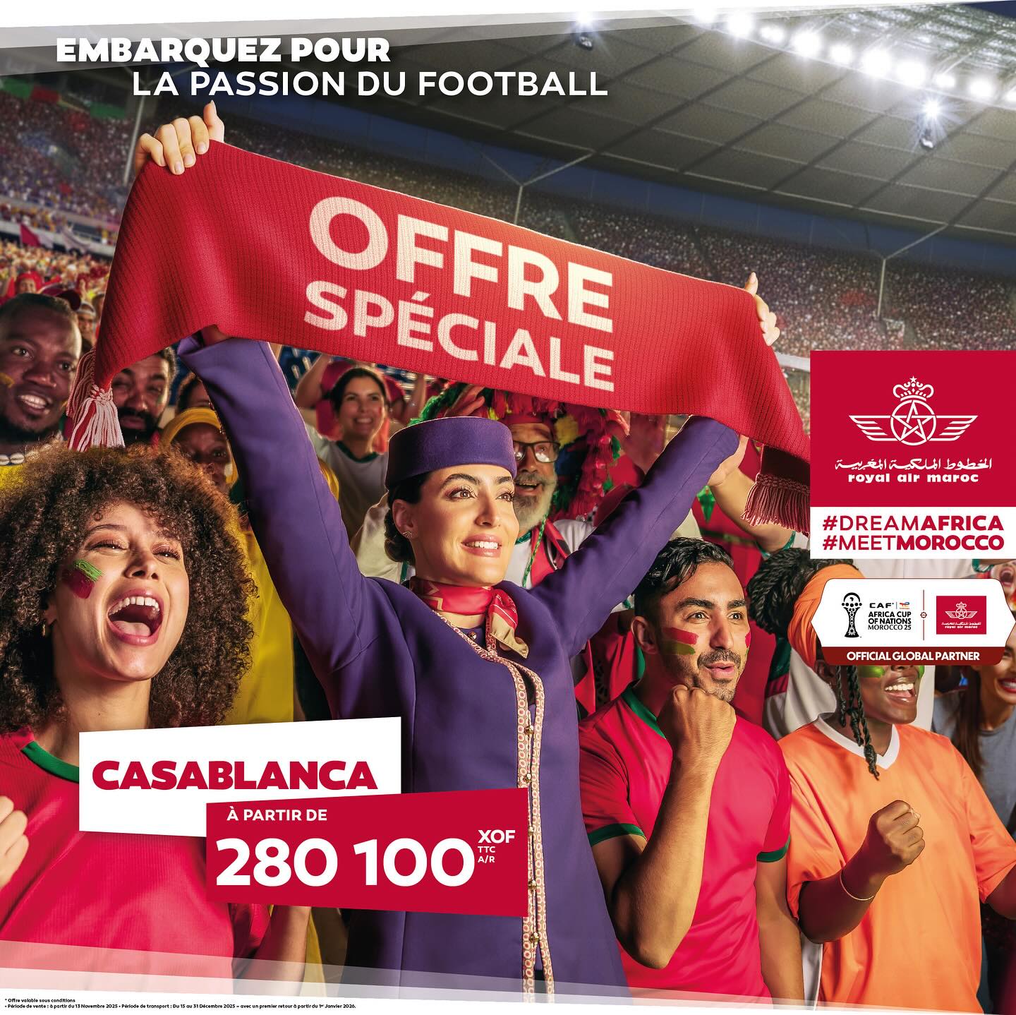 Embarquez pour la passion du football avec Royal Air Maroc ! ⚽️✈️
Vivez l’intensité, l’ambiance et la magie des grands matchs… là où tout se passe : Casablanca ! 🇲🇦🔥
Profitez de notre OFFRE SPÉCIALE à partir de 280 100 XOF A/R TTC et vibrez au rythme du football africain.
Que vous soyez supporter, voyageur passionné ou en quête d’émotions fortes, c’est le moment idéal pour décoller.
🎉 Ambiance stade
🎉 Frissons garantis
🎉 Destination exceptionnelle
📍 Casablanca vous attend.
🎟️ Places limitées – réservez maintenant !