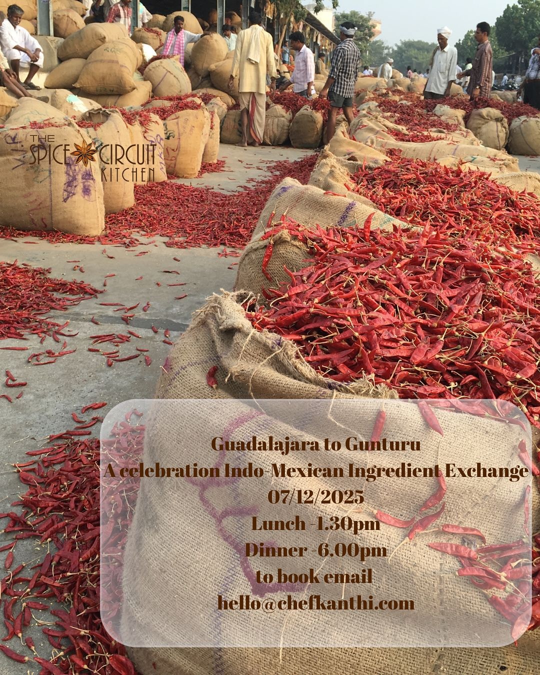 Guadalajara to Guntur
The supper club that I have been dreaming for years now is finally happening.
Mexicans are our ‘Chilli Cousins’ as Indians are their ‘Mango Mamas’(mama in Hindi/ Telugu means uncles) and this is what we will be celebrating on the 7th of December.
‘The Great Ingredient Exhange’ through the Spanish Manila - Acapulco Galleon sea route that connected India to Mexico in 15th and 16the centuries.
Some of the most crucial ingredients like chillies, pineapples, tomatoes, potatoes and corn in Indian cooking came from Mexico while tamarind, mangoes, spices and sugar went from
India.
There are so many similarities in both the cuisines yet so different in their own way and both nations love their spice and heat.
Me and @xavogram will be bringing those two cuisines together to celebrate the trade links over centuries inspired by the markets of Mexico to the very popular chilli market of Guntur.
Come and enjoy this riot of colours, textures and flavour fusions where Masalas meet Moles and chutneys meet Salsas and chillies meet spices @t_s_c_kitchen .
DATE - 7th of December
Lunch - 1.30 pm
Dinner - 6.00 pm
£35 per person
Spiced Cocktails from @before.thedevilknowsyouredead boys
“¡vamos a celebrar!”
To book- email hello@chefkanthi.com