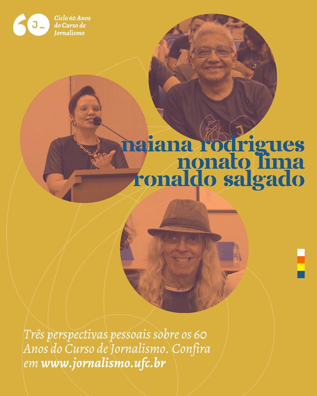A celebração dos 60 Anos do Curso de Jornalismo, nesta quarta-feira (12 de novembro), desencadeou (re)encontros, memórias e emoções. A partir dessa matéria-prima demasiadamente humana que nos define desde 1965, os professores Naiana Rodrigues, Nonato Lima e Ronaldo Salgado colocam em palavras o significado das nossas seis décadas a partir de seu ponto de vista.
Confira os textos publicados no site do Curso de Jornalismo (www.jornalismo.ufc.br).
Agradecemos aos professores pela generosidade na cessão dos textos. Um viva ao jornalismo cearense e seus profissionais nesta data! 🧡