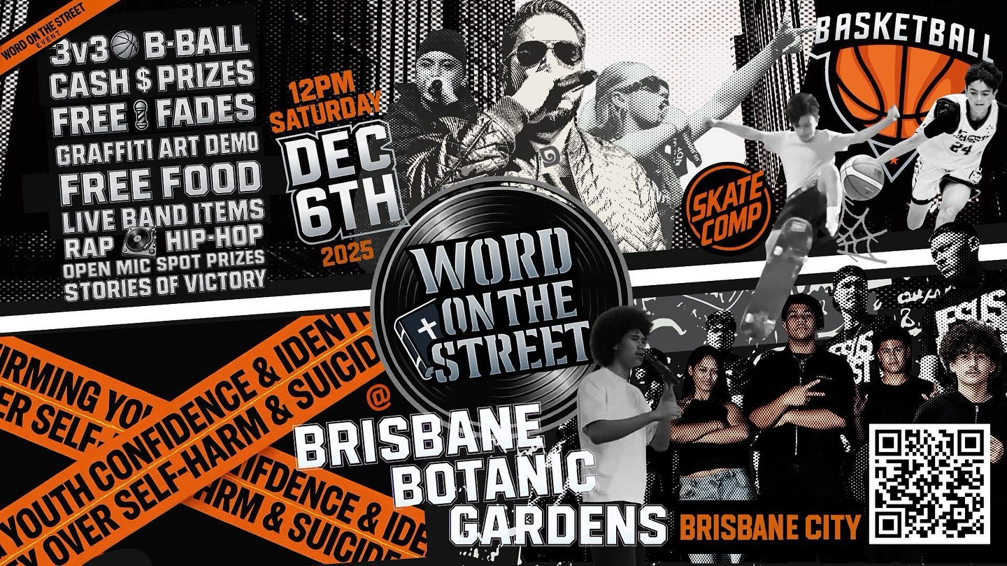 WORD ON THE STREET!
When: SATURDAY 6th DECEMBER
Time: 12pm
Where: BRISBANE CITY BOTANIC GARDENS
> Church Outside the 4 Walls
> Destiny the Street Movement
> Creative & Expressive
> Save Lives
> Christ Identity over Suicide
> Bless the Community
