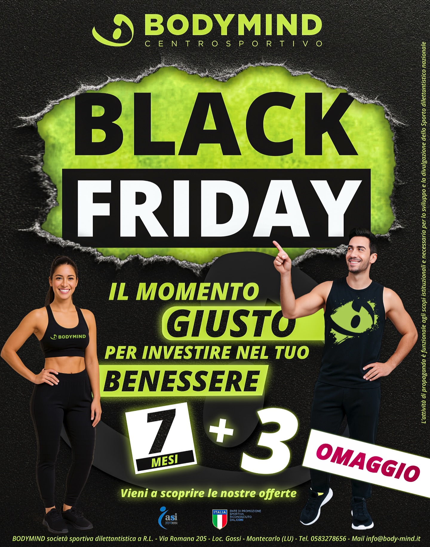 ðð¥ððð€ ð
ð«ð¢ððð² | ðððððððð ð
à arrivata lâofferta più potente dellâanno.
Se stai aspettando il momento giusto per rimetterti in forma⊠Ú adesso!
ð ðððð + ð ððððððð
Più tempo per allenarti.
Più risultati.
Zero scuse.
Allenati in un centro che mette al primo posto il tuo benessere, con ambiente top e professionisti qualificati.
Corri in reception e scopri tutte le promo ðð¥ððð€ ð
ð«ð¢ððð²!
Valida solo per pochissimi giorni⊠e poi ðððð.
ð BodyMind Centro Sportivo â Montecarlo (LU)
âïž 0583 278656
ð§ info@body-mind.it
ð www.body-mind.it