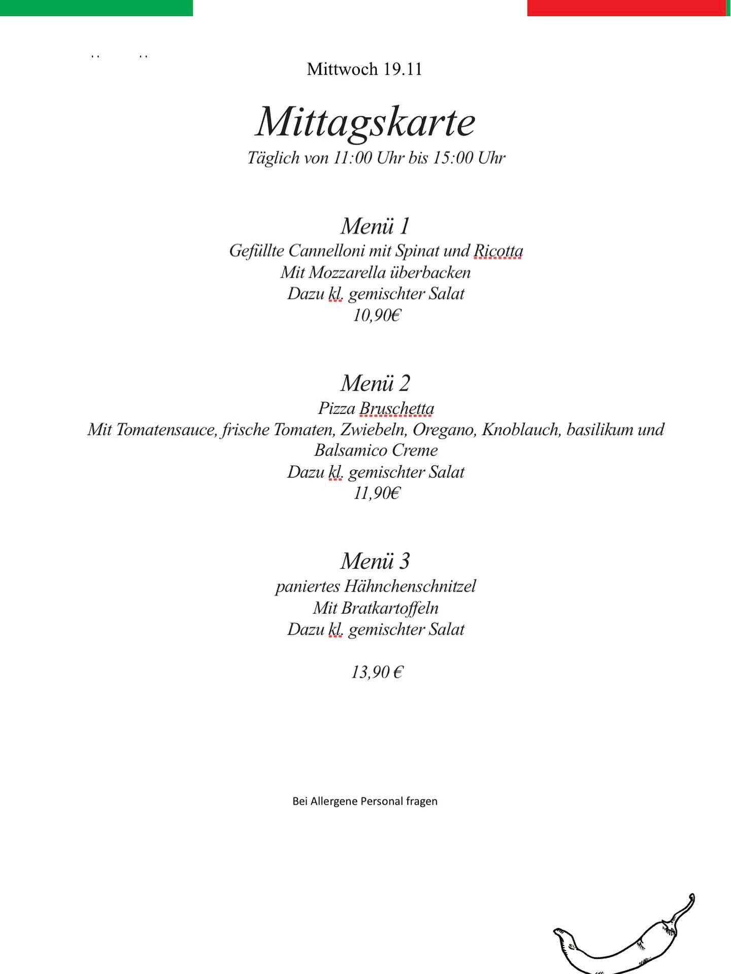 Mittwoch 19.11.25 - unsere heutige Mittagskarte! (11:00 Uhr - 15:00 Uhr)
Ihr habt eine Auswahl von drei verschiedene Menüs. Kommt vorbei - Wir freuen uns auf euch.