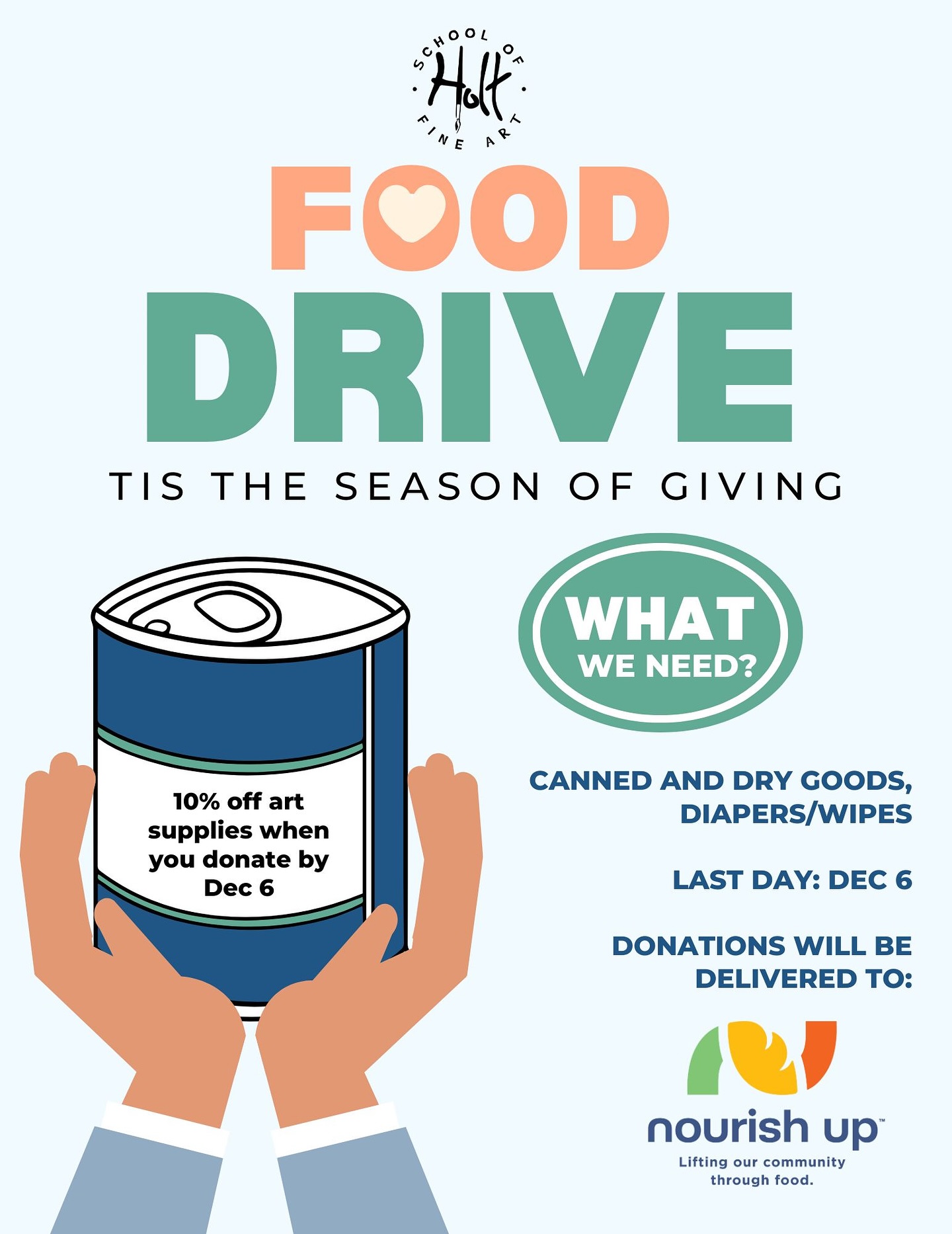 Tis the season of giving! Join us in donating food to Nourish Up (previously Loaves and Fishes), a local food pantry that serves our community. Bring your donation to one of our studios November 21st-December 6th in order to get a 10% off coupon to use on any art supplies purchased through Holt School!