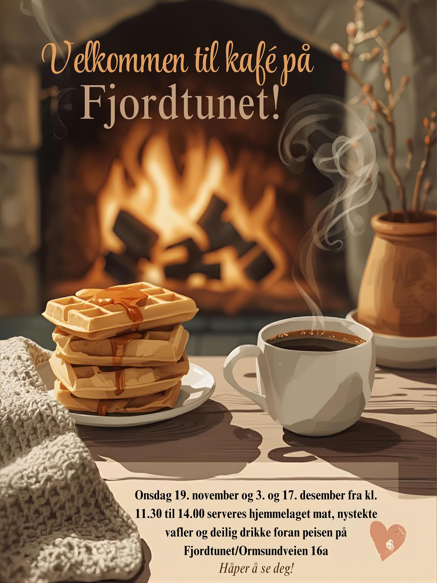 SEES PÅ ONSDAG?
Velkommen til kafé på Fjordtunet onsdag 19. november og 3. og 17. desember fra kl. 11.30 til 14.00. Vi serverer hjemmelaget mat, nystekte vafler og deilig drikke foran peisen. Velkommen! ♥️