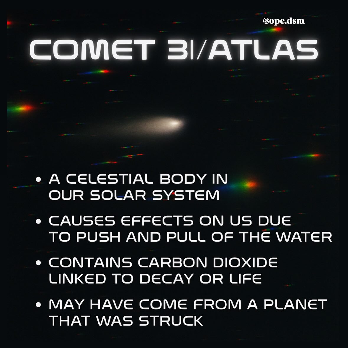 🌌 Let’s Talk 3i Atlas:
Hey OPE community ✨
There’s been a lot of buzz about a celestial body called 3i Atlas, and if you’re tuned into those subtle energies, you might be feeling it too.
🌊 Celestial Influence on Our Waters:
Just like the moon can affect tides and emotions, any new celestial body could create a gentle push or pull on the energetic tides within us, especially since we’re largely composed of water.
💫 Cosmic Resonance:
Some even speak of 3i Atlas as a kind of tuning fork in the cosmos, sending out frequencies our bodies and energy fields may be responding to in new ways.
🌍 Life Echoes:
We have been wondering about its makeup, such as traces of carbon dioxide, which could hint at a story of current or previous life; potentially a fragment of something larger (like a life sustaining planet that could have been destroyed.)
What are your thoughts and how has your own energy felt lately?