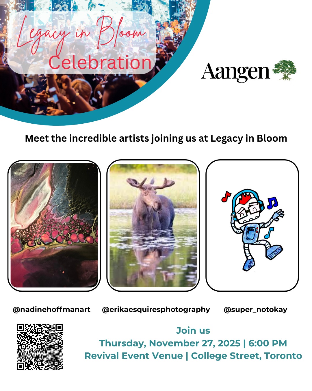 Meet the artists bringing even more colour to Legacy in Bloom.
We’re thrilled to welcome:
@nadinehoffmanart
@erikaesquiresphotography
@super_notokay
Come celebrate 25 years of Aangen with art, community, and impact under one roof.
Thanks to our generous sponsors, cost doesn’t have to be a barrier. The QR code on this image links to our complimentary community ticket page—please feel free to share it privately with anyone who’d love to be there but might not be able to pay.
Thursday, November 27, 2025 – 6:00 PM
Revival Event Venue, College Street, Toronto
#legacyinbloom #aangen #25yearsofimpact #torontoevents #torontocommunity #torontononprofit #gtaevents #torontoartists #localart #yyzarts #foodsecurity #communitycare #socialenterprise