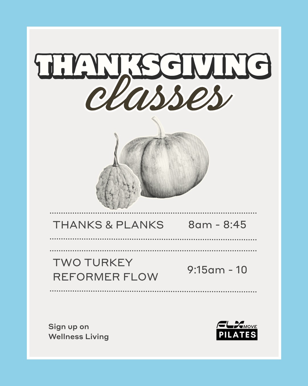 Spend your Thanksgiving morning with us at FLX 🤍✨
Thanks & Planks @ 8am 🦃
Yes, you’ll be passing a frozen turkey breast like a medicine ball as we plank, twist, and laugh our way into the holiday.
Two Turkey Reformer Flow @ 9:15am 👯♀️
Grab your workout buddy and gobble up some fun in this festive partner Pilates class filled with teamwork, rhythm, and connection.
Sign up on Wellness Living!
#flxmovepilates #flxmove #flxstretchtraining #thanksgivingfitness #thanksgivingpilates #pilatesstudio