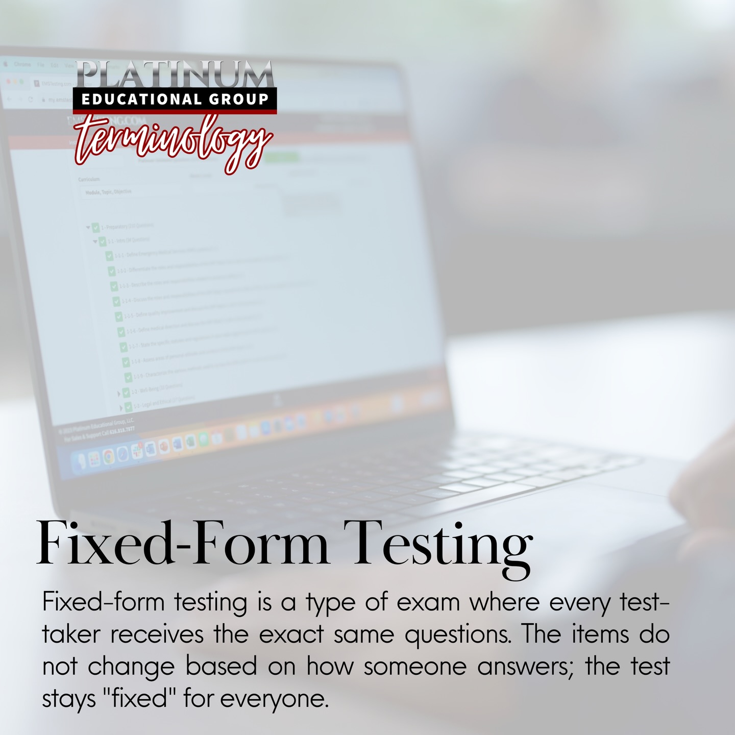 Hereâs another important term from our Platinum Terminology Series. Fixed-form testing is a type of exam where every test-taker receives the exact same questions. The items do not change based on how someone answers; the test stays âfixedâ for everyone.
Fixed-form testing provides a consistent, predictable exam because every test-taker receives the same questions in the same order. Itâs simple to build, easy to score, and ensures fairness and uniformity across all students. #PlatinumTerminology #PlatinumEducationalGroup#FixedFormTesting