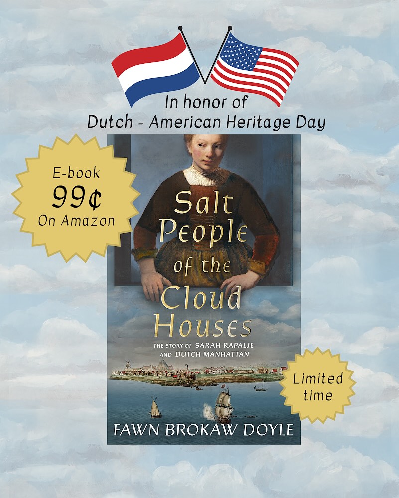 Learn about the Dutch origins of New York for Dutch-American Heritage Day- for only 99 cents!
In 1625, Sarah Rapalje made history as the first European child born in New York, back when it was the Dutch colony of New Netherland. Researching Sarah’s life and the history of New Amsterdam (later New York City) helped me discover an entirely different view of colonial America beyond Pilgrims and Puritans. I share Sarah’s perspective on being part of that multicultural economic hub from the start, where women had a voice and played an active role in the city’s economic success and proliferation.
It’s a coming-of-age for a frontier woman, but also for the city that would become New York.