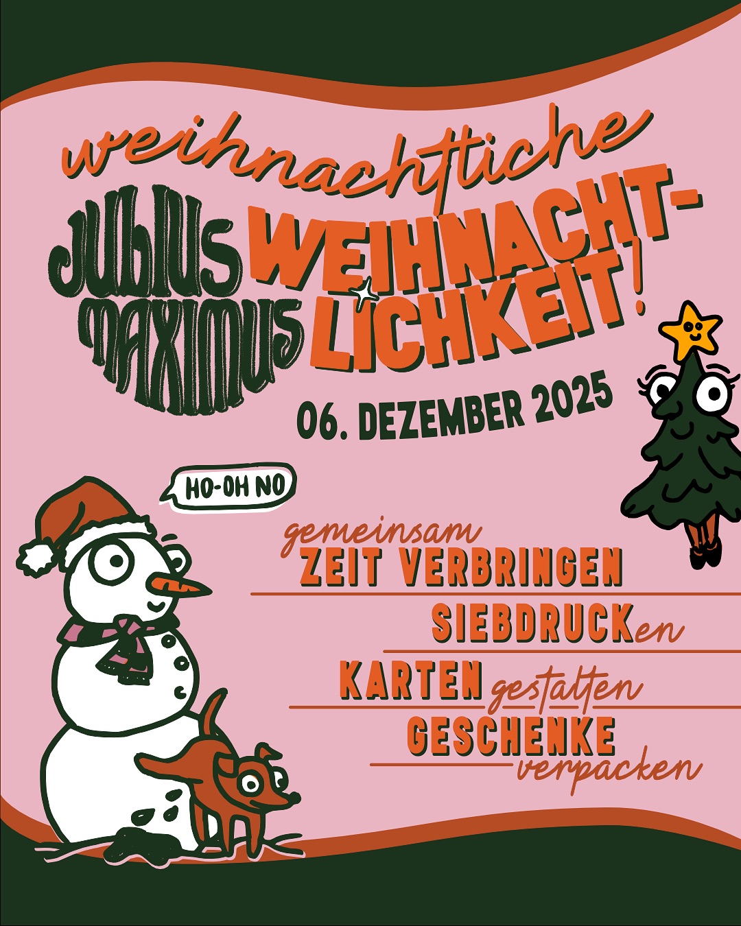 Who hooo es gibt ein neues Format im Hause Maximus. Gemeinsam mit euch möchten wir die weihnachtliche Weihnachtlichkeit verbringen. 🌲🌟
Es geht darum gemeinsam Zeit zu verbringen und in gemütlicher Runde Geschenke und Karten zu kreieren und zu verpacken ✨
Um das ganze noch gemütlich abzurunden gibt es selbstgebackene Plätzchen und weihnachtliche Heißgetränke 🫠
Bitte meldet euch vorher online an (auch wenn das ganze kostenlos ist) damit wir alles besser vorbereiten können.
❗️WICHTIG: es handelt sich hier NICHT um einen Siebdruck Workshop. Ich würde alle die noch nie gedruckt haben bitten sich erstmal in einen Workshop einzubuchen. Das Angebot richtet sich an alle die das ganze schon können und ist als Ergänzung gedacht, weil im Workshop oft nicht so viel Zeit ist noch ein paar Geschenke zu bedrucken. Wenn die Nachfrage danach groß ist werden wir diese Veranstaltung nochmal später im Dezember (vor Weihnachten und nach dem Siebdruck Workshop am 14.12.) anbieten.