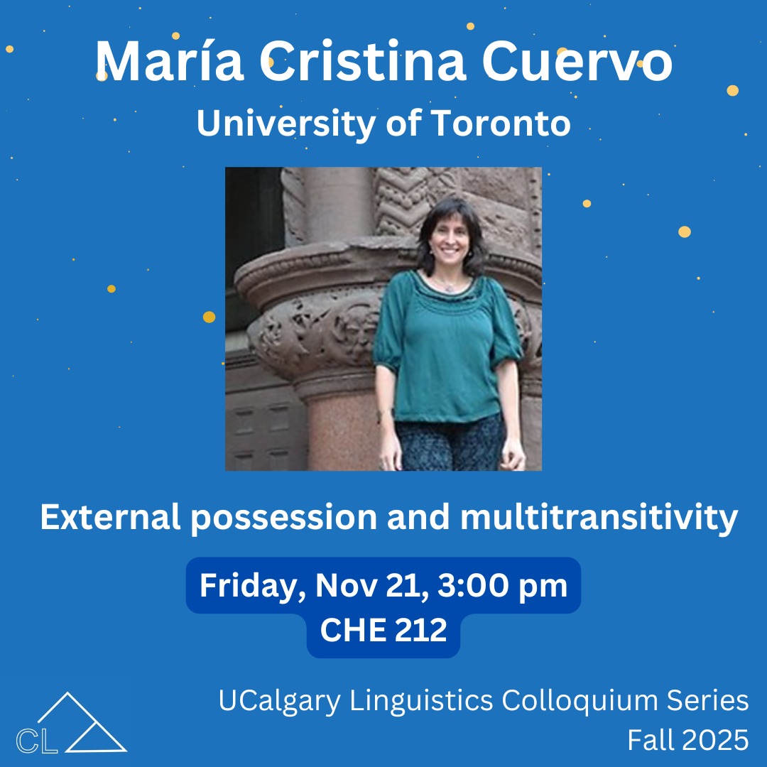 The third talk in our speaker series is this Friday!
(The second talk this week!)
External possession and multitransitivity
Dr. María Cristina Cuervo
(University of Toronto)
Friday, Nov 21 | 3:00pm | CHE 212
About the speaker:
Dr. Cuervo is an Associate Professor of Linguistics and Spanish at the University of Toronto. Her research considers how specific grammatical phenomena in several languages (argument / event structure, dative arguments, morphological form) inform the broader question of how structural properties of language restrict and shape the construction of linguistic meaning. Her work has focused on the relative contribution of lexical verbal roots, prepositions and grammatical morphemes to the construction of verbal meanings. More recently, she has also been working in collaboration with students on the tense system in Spanish and how it is acquired. She draws on natural language data from a variety of sources (speakers’ intuitions, corpora and experimental data) and speaker populations (children, adult native speakers, and second language learners). Her research is couched within a linguistic theory that studies language as a human-specific cognitive faculty.
