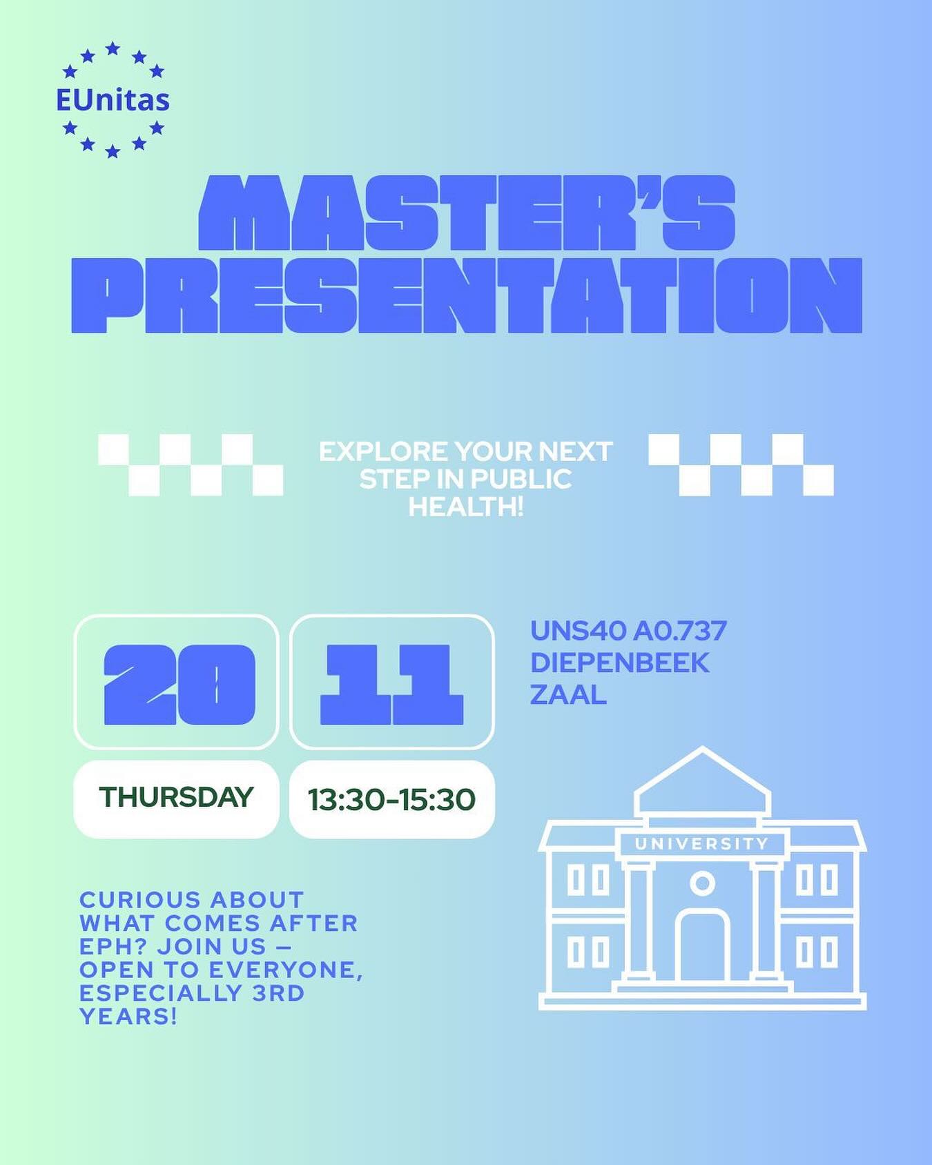Wondering what your next step after EPH will be?
Join us for the Master’s Presentation and discover exciting opportunities in Public Health!
📅 Thursday, 20 November
🕐 13:30–15:30
📍 UNS40 A0.737, Diepenbeek Zaal
Open to everyone — especially 3rd years!