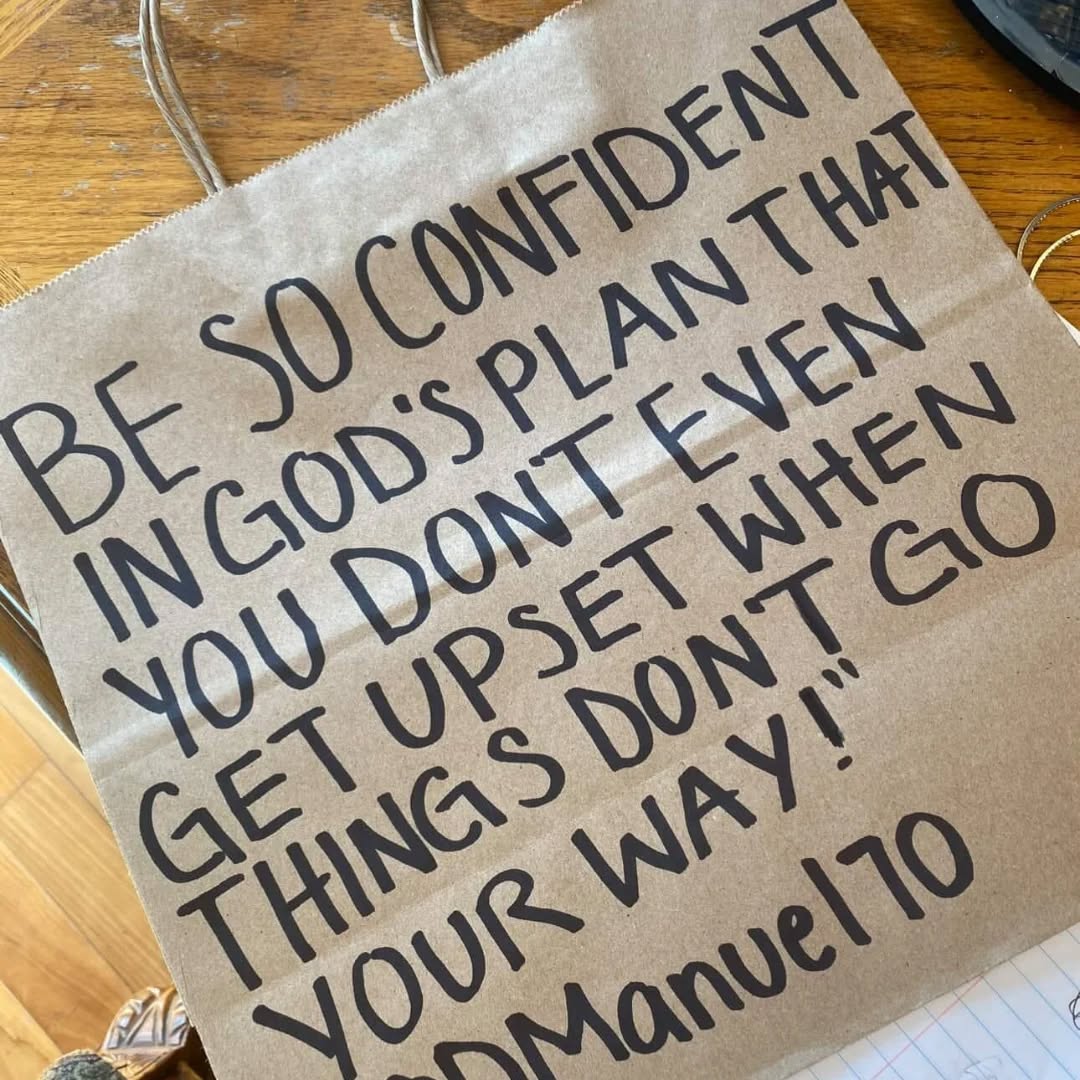 "Be so confident in God's Plan that you don't even get upset when things don't go your way!" #borganicsss
