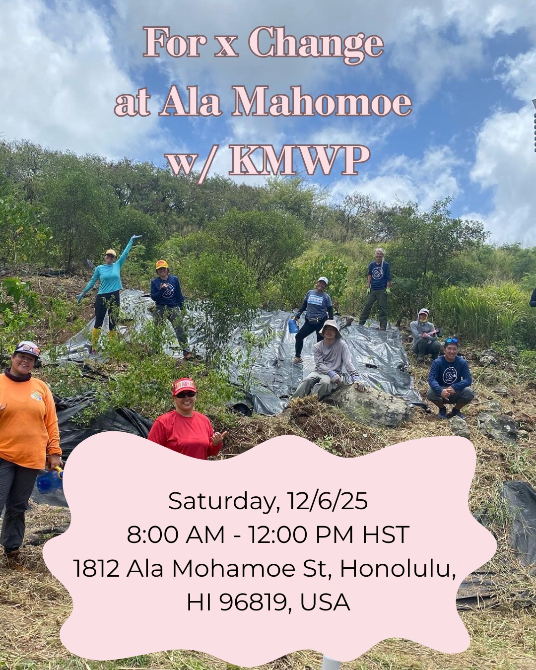 Join us at "FOR x CHANGE" at Ala Mahamoe w/ (KMWP) Ko'olau Mountains Watershed Partnership!
We will be working to restore a special section of dryland forest tucked away in the Moanalua community near tripler hospital. The site is a part of the greater Moanalua Forest Reserve that stretches all the way to the summit of the ko'olau.
Dec 06, 2025, 8:00 AM – 12:00 PM HST
Honolulu, 1812 Ala Mahamoe St, Honolulu, HI 96819, USA
(We will meet across 1812 Ala Mahamoe Street, Mauka side of street curbisde at restoration site sign).
Please note that the registration will close on Wednesday, 11/26/25.
https://wix.to/11sdDoh
#rsvpnow #savethedate #hawaii #conservation #kmwp