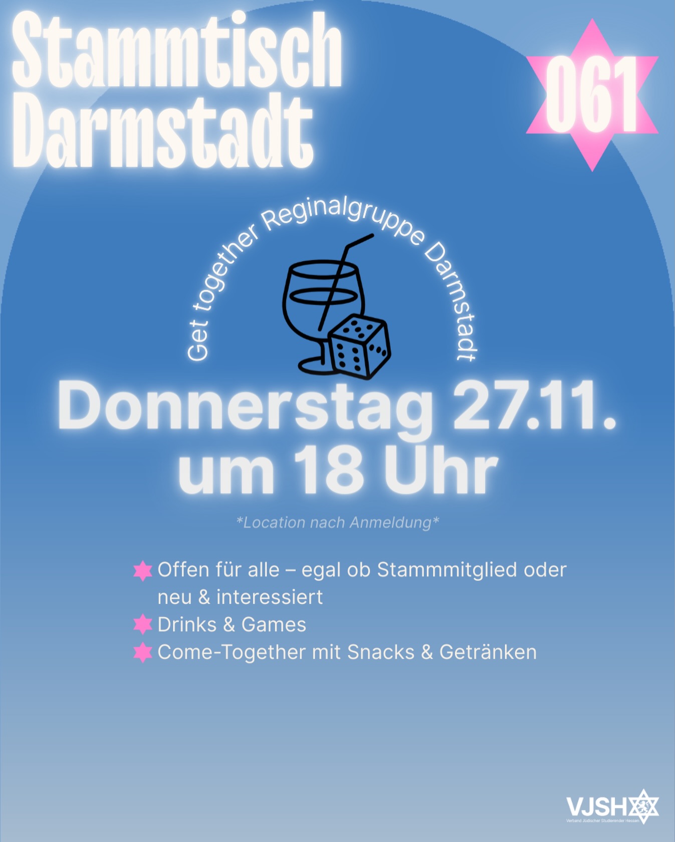 🌟 VJSH Stammtisch Darmstadt – Drinks & Games 🌟
📅 Donnerstag, 27.11.2025
🕕 18:00 Uhr
📍 Location wird nach Anmeldung bekannt gegeben
Ein gemütlicher Abend wartet auf dich!
Die Regionalgruppe Darmstadt lädt ein zu einem lockeren Come-Together mit:
🍹 Drinks (auf uns!)
🎲 Games & gute Stimmung
💬 Austausch & neue Leute kennenlernen
✨ Ein entspannter Abend mit der Community
Warum du dabei sein solltest:
• 🤝 Vernetzen & einbringen
• 💡 Up-to-date bleiben über Projekte & Aktionen
• 🫂 Wohlfühlen im sicheren Rahmen
• 🌟 Offen für alle jungen Jüdinnen & Juden – egal ob neu oder Stammgast
👉 Anmeldung erforderlich: in der Bio
Wir freuen uns, gemeinsam mit euch einen schönen Abend zu verbringen!
Eure Regionalgruppe Darmstadt