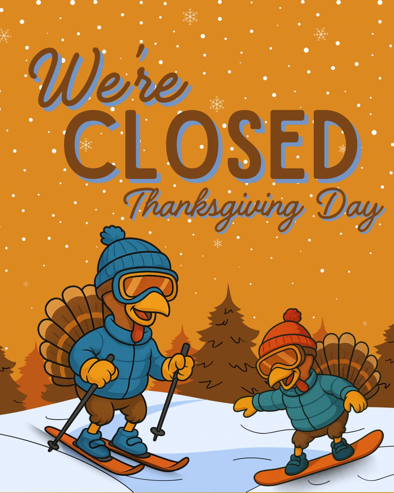 🦃❄️ Thanksgiving Update from Village Ski Loft ❄️🦃
We’ll be closed on Thanksgiving Day so our team (and all of you!) can enjoy time with family, feast a little, or sneak in some early season turns on the mountain. ⛷️🏂💙
We’ll be back to normal hours at 9AM on Friday and ready to keep your season rolling. If you need a tune, wax, or to pick up rentals, be sure to swing by tomorrow — it’s the perfect day to get dialed before the holiday weekend!
Have a wonderful Thanksgiving, everyone! 🦃❄️
— The Village Ski Loft Team