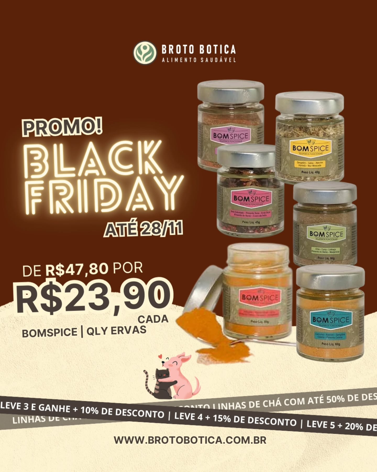 A #BlackFriday chegou no Broto Botica com ofertas que vão temperar a sua vida!
Leve para casa os potinhos mais amados de Bomspice | QLY Ervas com 50% DE DESCONTO!
✅ De R$ 47,80 por só R$ 23,90 CADA!
Dê um toque especial às suas receitas com ingredientes de qualidade e muito sabor.
➕ DESCONTOS PROGRESSIVOS para quem ama estocar:
Levou 3: +10% OFF
Levou 4: +15% OFF
Levou 5: +20% OFF
⏳ Aproveite até 28/11!
Descontos na loja virtual por até 52%
Clique no link da bio ou acesse
WWW.BROTOBOTICA.COM.BR
