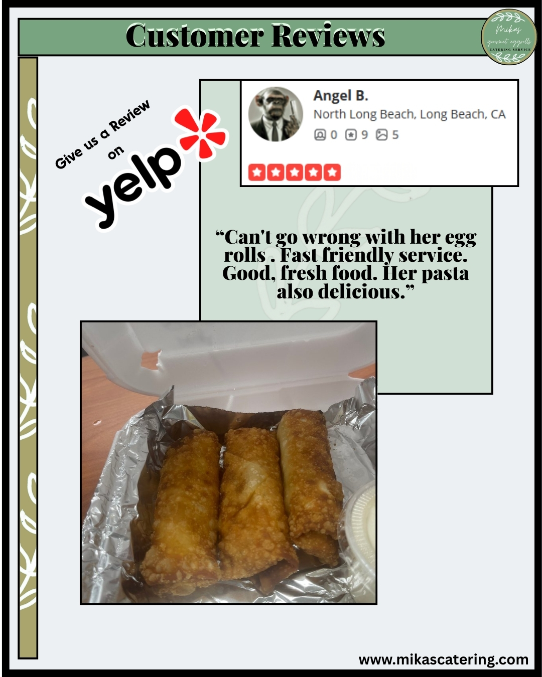 Fast service, fresh ingredients, and food for the soul. ⭐⭐⭐⭐⭐
We don't just serve food; we serve our community. Hearing that our service is as good as our eggrolls is the best compliment we could ask for.
Thank you, Angel, for the 5-star love!
👇 HOW TO ORDER 👇 1️⃣ Click the link in our bio (New & Improved!) 2️⃣ Tap "Yelp" to read more reviews 3️⃣ Tap "Whats on the Menu" to grab your lunch!
📍 Kitchen Location: Upland, CA 🚚 Catering: Serving all of Southern California 💻 Order Here: www.mikascatering.com
#MikasGourmetEggrolls #UplandCA #UplandEats