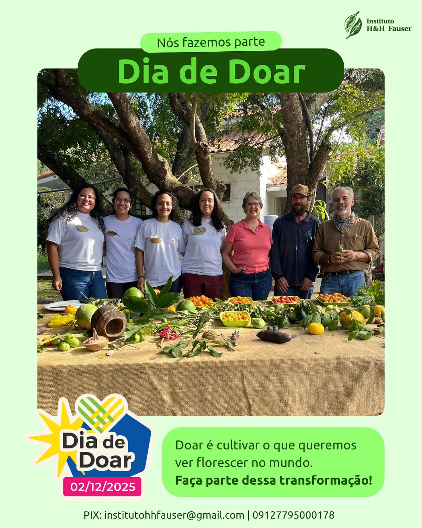 O Instituto H&H Fauser faz parte do Dia de Doar, um movimento que inspira solidariedade e reforça o poder das boas ações. 💚
Neste ano, todas as doações recebidas serão destinadas às nossas ações de educação ambiental com as crianças de Paraibuna, incluindo a produção de materiais educativos sobre frutas nativas e atividades que aproximam os alunos da natureza de forma lúdica e relevante.
No dia 2 de dezembro, convidamos você a apoiar essa iniciativa e contribuir para fortalecer o aprendizado das crianças com a Mata Atlântica. 🥰
Doações via PIX:
• E-mail: institutohhfauser@gmail.com
• CNPJ: 09.127.795/0001-78
Compartilhe este post com um(a) amigo(a) e incentive essa transformação!
#DiaDeDoar #ihhf #educaçãoambiental #valedoparaíba #frutasnativas #turismoregenerativo #ong