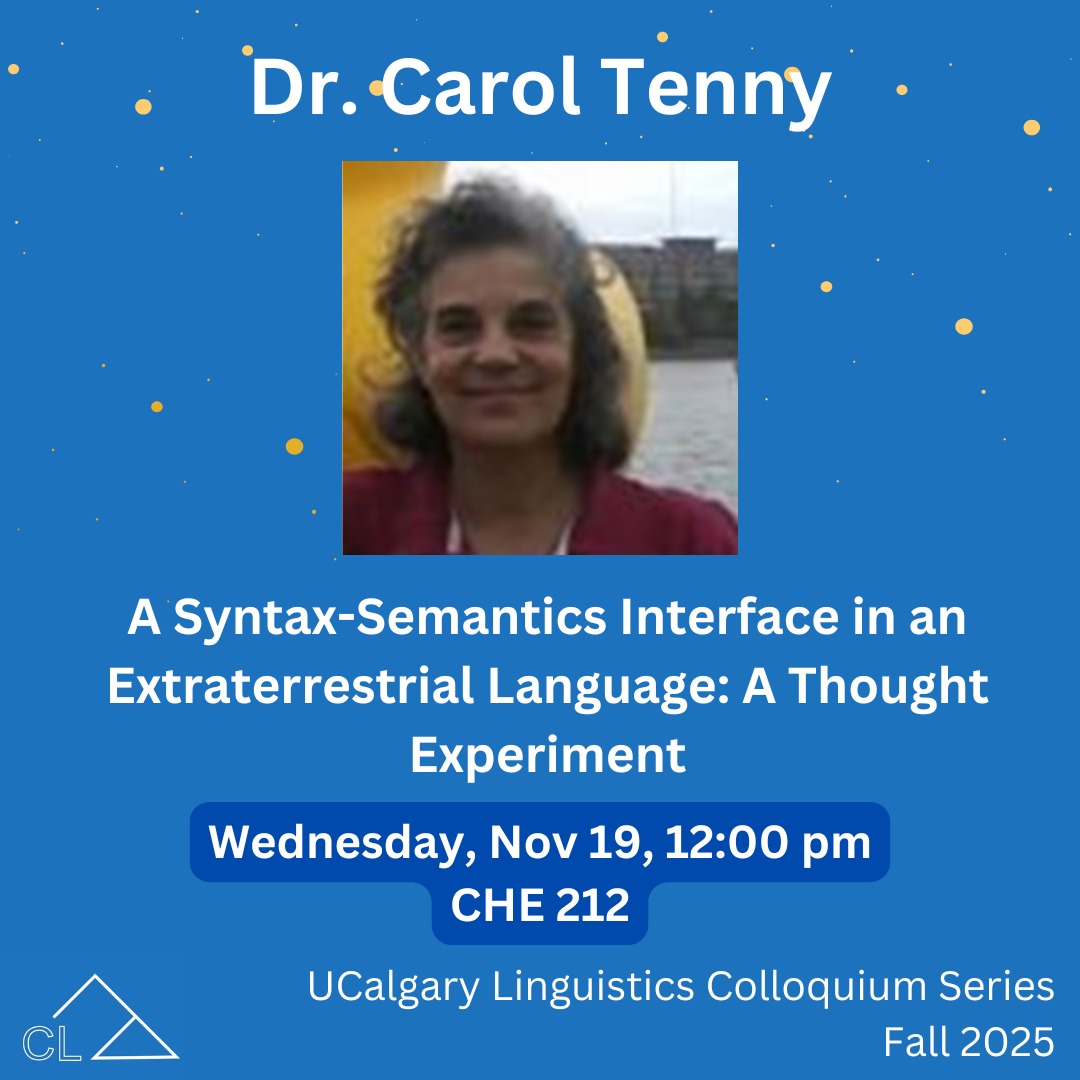 The second talk in our speaker series this semester is this Wednesday!
(We will have two talks this week, stay tuned!)
A Syntax-Semantics Interface in an Extraterrestrial Language: A Thought Experiment
Dr. Carol Tenny
Wednesday, Nov 19 | 12:00pm | CHE 212
About the speaker:
Dr. Tenny has experience in industry covering many aspects of natural language processing. These include ontologies and semantic annotation, named entity recognition, discourse annotation, sentiment extraction, statistical and rule-based parsers, machine translation, and working with a variety of corpus types. She has also worked as Japanese Language Technology Manager designing systems for disabled persons who communicate using keyboard systems to speak (Semantic Compaction Systems), as well as other diverse experience in Japanese Language Technology. In her theoretical linguistics work, she studies the ways in which time, space, change and causation are encoded in the meanings of verbs, as well as the grammar of point of view and the interface of grammar and modality.