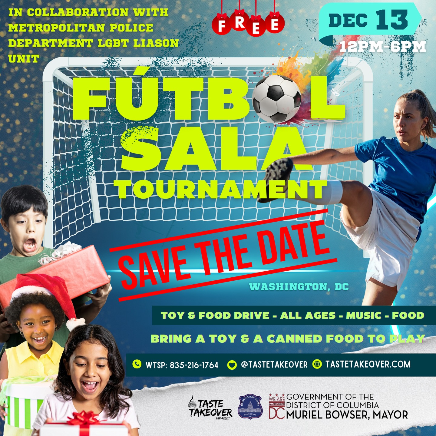 🎄⚽✨ SAVE THE DATE ✨⚽🎄
Taste Takeover is excited to host our Fútbol Sala Tournament and Community Toy and Food Drive on December 13 in collaboration with MPD’s LGBT Liaison Unit.
This event is completely free for all ages. Please bring one new toy and one canned food item to play. If you come solo we will place you on a team. You are welcome to join even if you are not playing. All support helps us bring joy to families in need this holiday season.
We will be at a community center in Washington DC. Full details will be announced soon.
There will be music food hot dogs wellness and health tables and a full day of holiday fun. No alcohol allowed.
Every toy and food item collected will be delivered with MPD and Santa to families and neighbors in need. We will film the deliveries so everyone can see the impact created by the community.
Please RSVP for headcount -> tastetakeover.com
Thank you for helping us spread joy this season. 💛✨