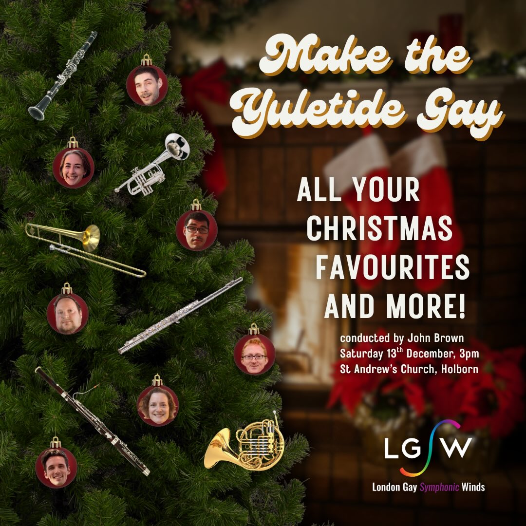🎄✨ Join the London Gay Symphonic Winds to Make the Yuletide Gay! ✨🎄
For our final concert of 2025, we're turning up the festivities with a Christmas concert full of classic carols 🎶, soundtracks ranging from Frozen ❄️ to the Muppets 🐸, and some fresh new takes on Christmas tunes. ⛄️
Link for tickets in our bio! 🎟️
.
.
.
.
.
#lgsw #londongaysymphonicwinds #maketheyuletidegay #london #londonxmas #londonchristmas #livemusiclondon #londonlgbt #londonlgbtq