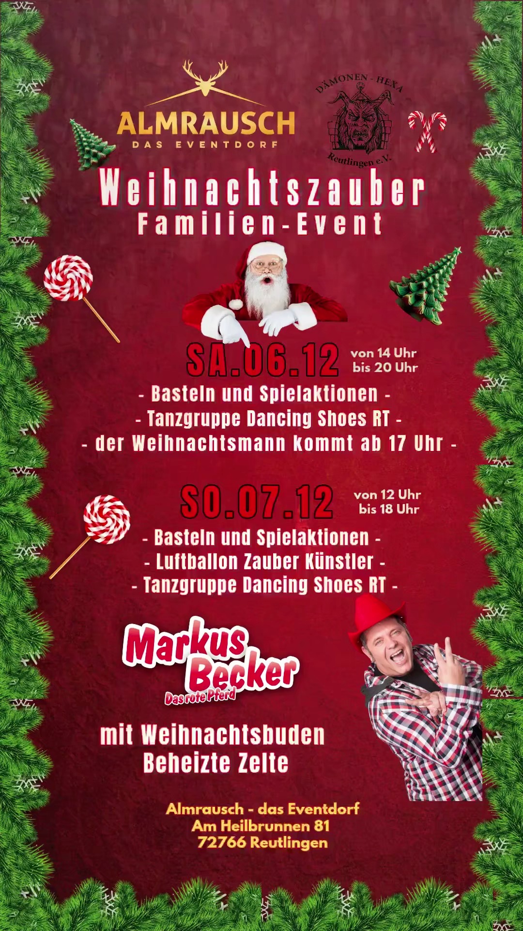 Weihnachtszauber
Familien Event
Sa 06.12
Bastel- und Spielaktionen
Tanzaufführung Dancing Shoes RT
Weihnachtsmann
So 07.12
Bastel- und Spielaktionen
Lufballon und Zauber Künstler
Tanzaufführung Dancing Shoes RT
Markus Becker