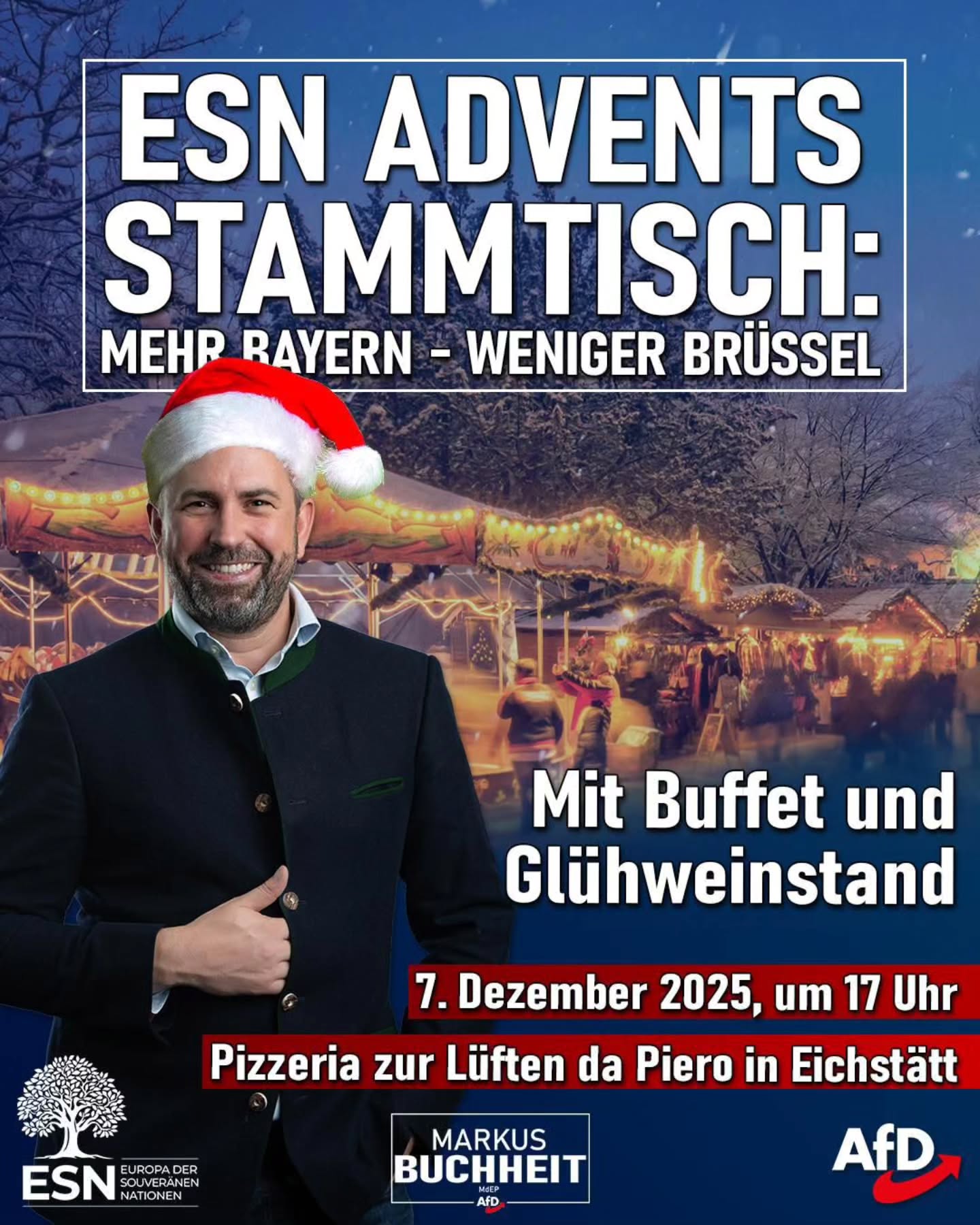 Am 7. Dezember laden wir herzlich zum Weihnachtsstammtisch der ESN -Fraktion in der Pizzeria Zur Lüften da Piero ein. 🎄
Stimmen Sie sich bei interessanten Gesprächen und einem heißen Glühwein auf die Feiertage ein. ❄️🎅🏻
Lassen wir gemeinsam das Jahr in gemütlicher Runde ausklingen. Ich freue mich auf Ihr Kommen!
📅 7. Dezember
⏰ 17:00 Uhr
📍 Pizzeria Zur Lüften da Piero (Zur Lüften 9, 85072 Eichstätt)