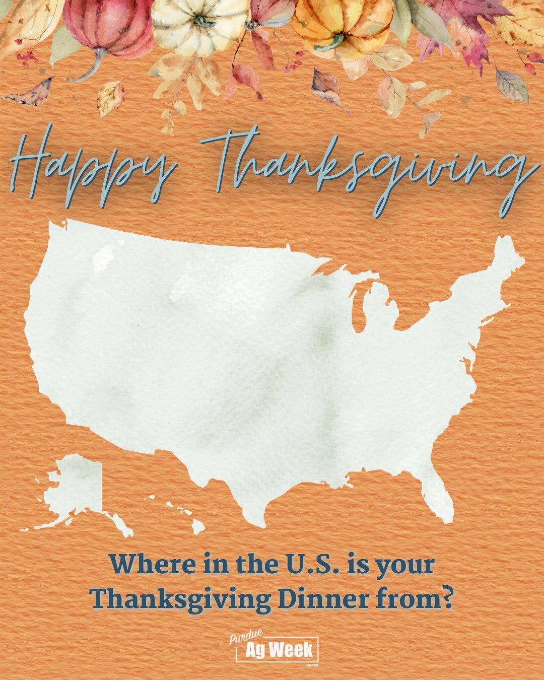Have you ever thought about where your favorite holiday foods come from?! Take a look at the top-producing states of common Thanksgiving foods! 🤩
-
Happy Thanksgiving, Boilermakers! Let us know what feast favorite is on your table this holiday season! ⬇️
-
#purdueagweek #thanksgivingdinner #educate #engage #inspire
