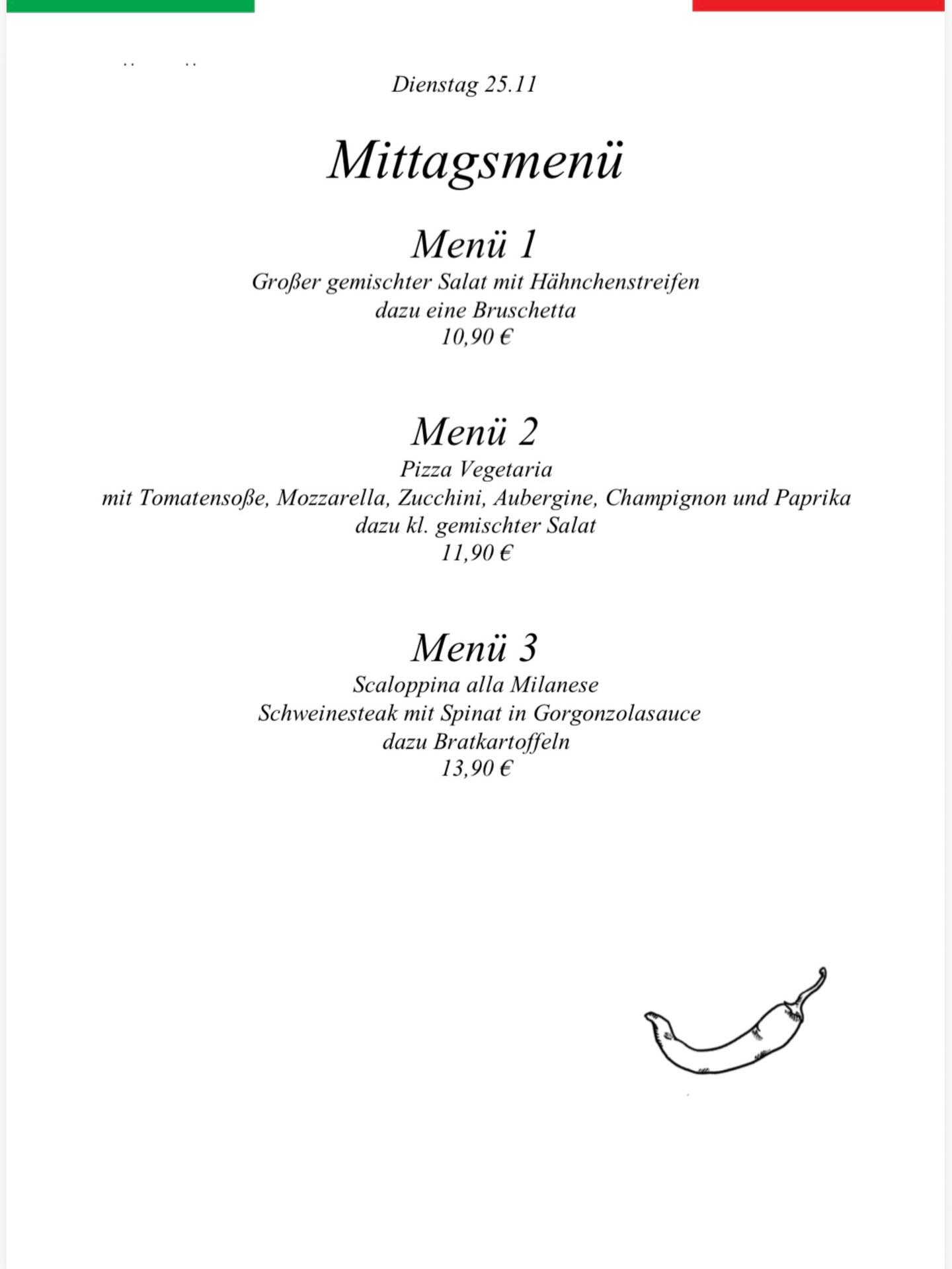Dienstag 25.11.25 - unsere heutige Mittagskarte! (11:00 Uhr - 15:00 Uhr)
Ihr habt eine Auswahl von drei verschiedene Menüs.
Kommt vorbei - Wir freuen uns auf euch.🇮🇹🍕