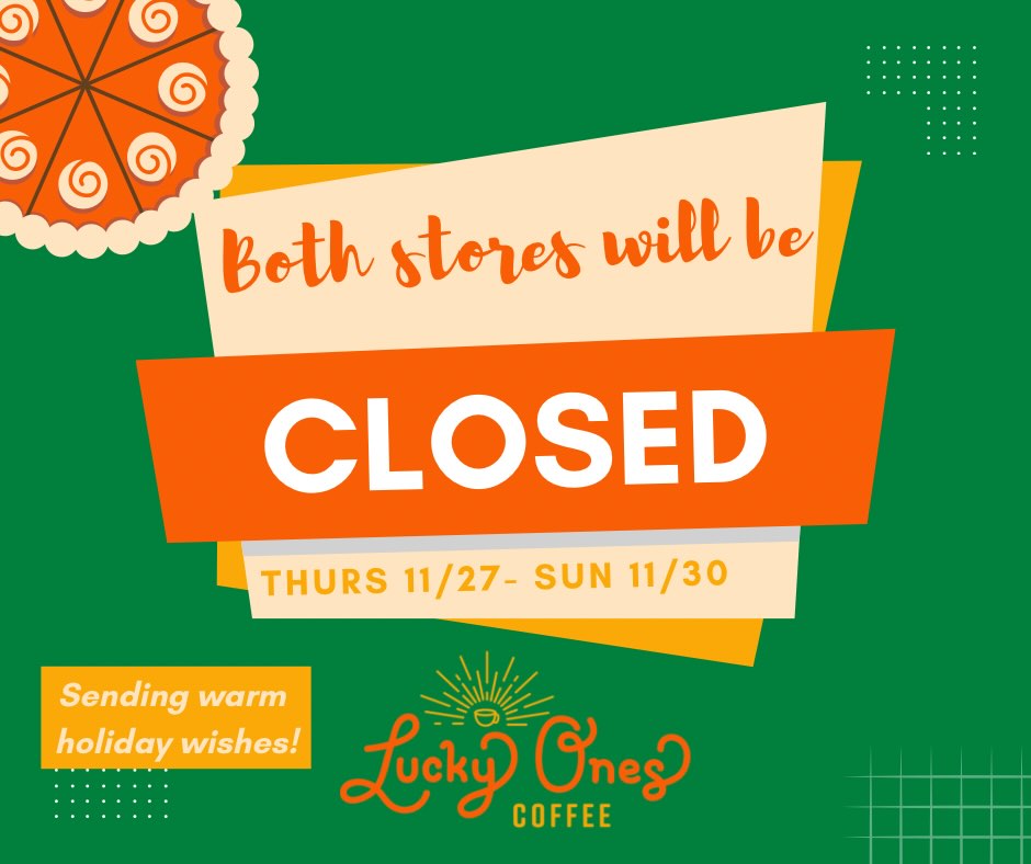 Both Lucky Ones stores will be closed 11/27-11/30. Park City will remain open for an event the morning of 11/27 from 8-12.